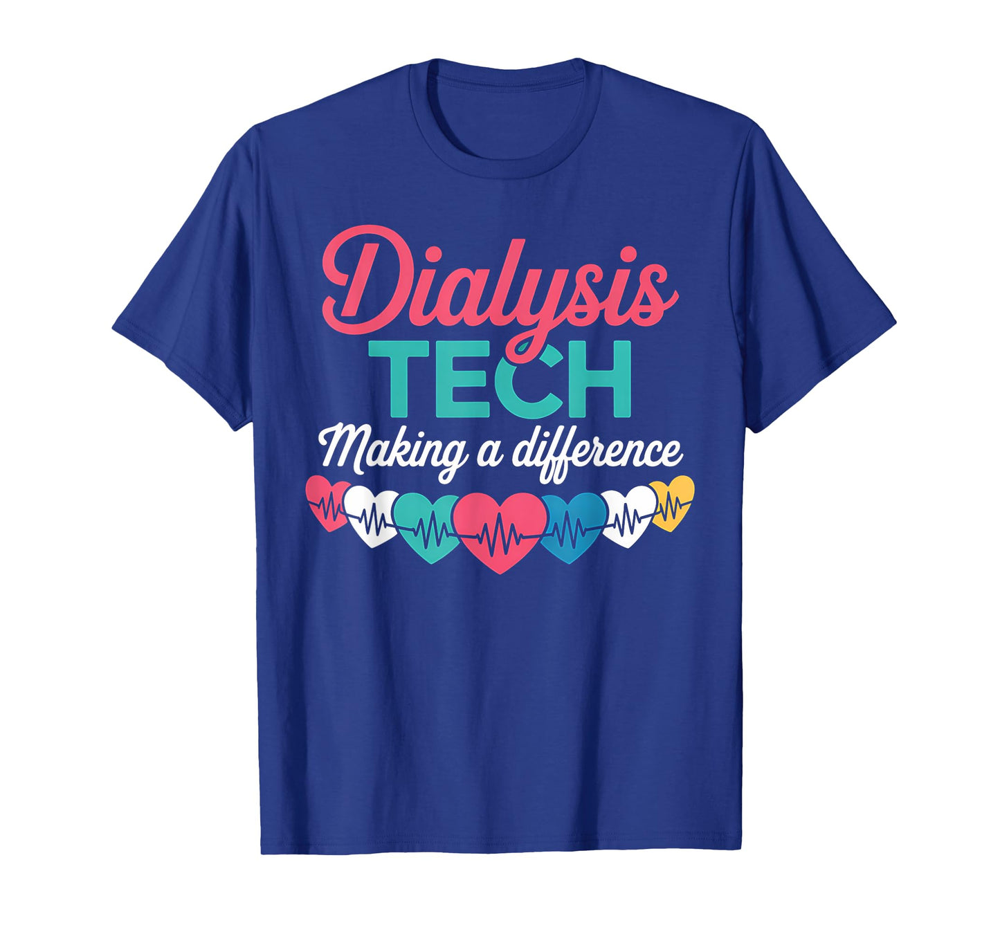 Dialysis Tech Making A Difference Technician Heartbeat Gift T-Shirt