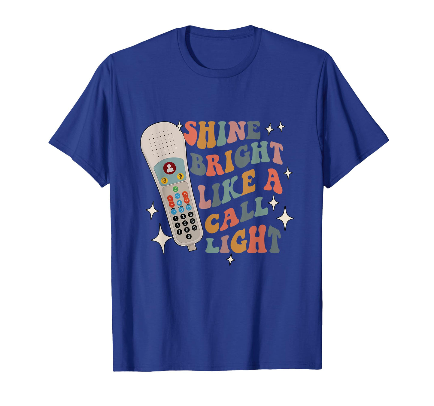 Shine Bright Like a Call Light - Sarcastic nurse T-Shirt