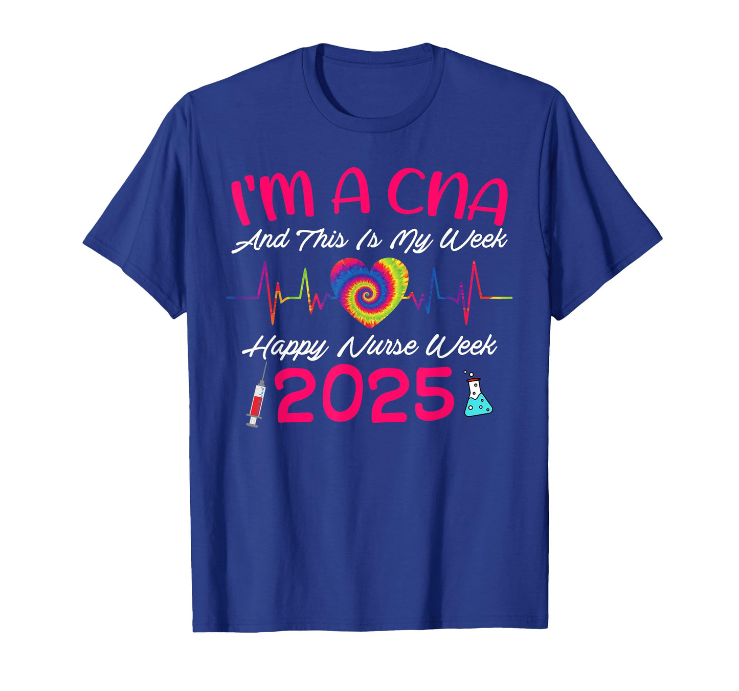 I'm A CNA And This Is My Week Happy Nurse Week 2025 Girl Boy T-Shirt