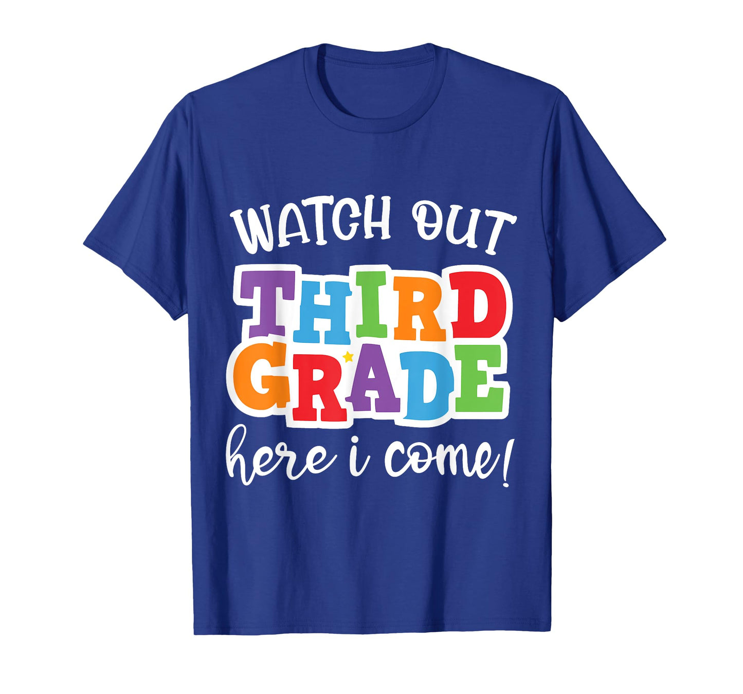 Watch Out Third Grade Here I Come Happy First Day Of School T-Shirt