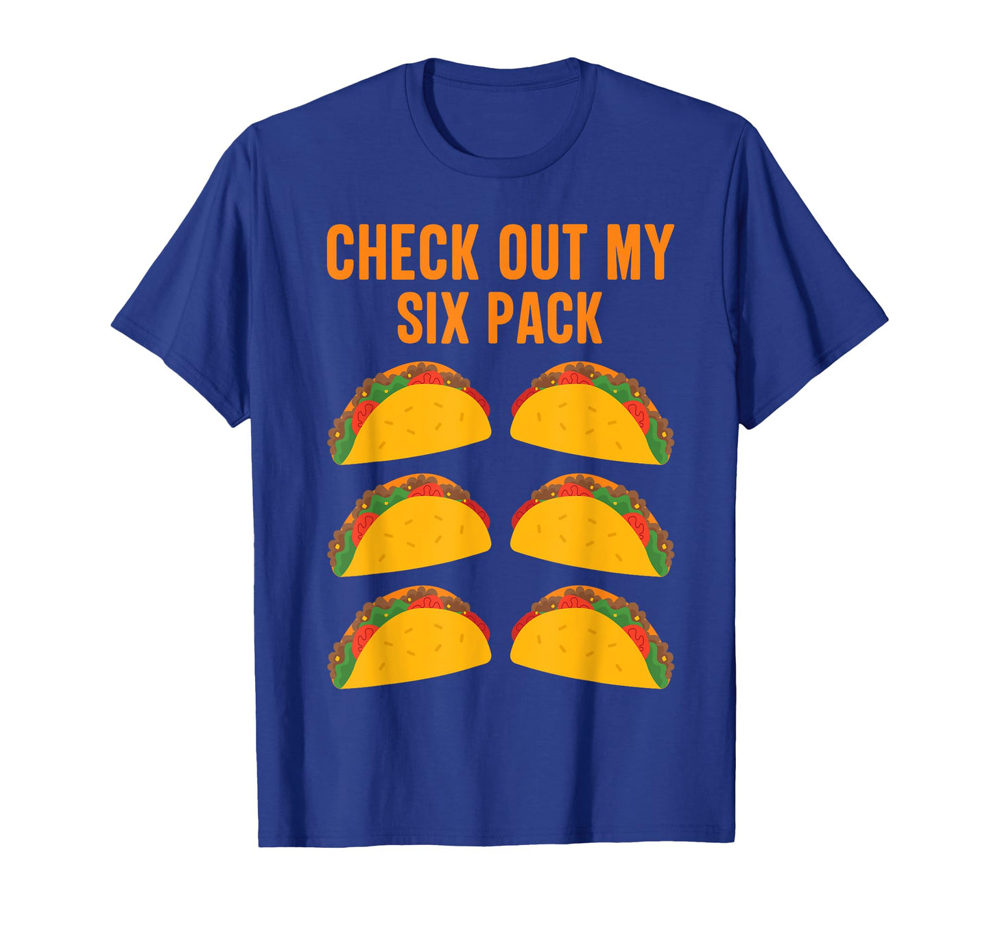 Funny Taco Lover "Check Out My Six Pack" Men and Women T-Shirt