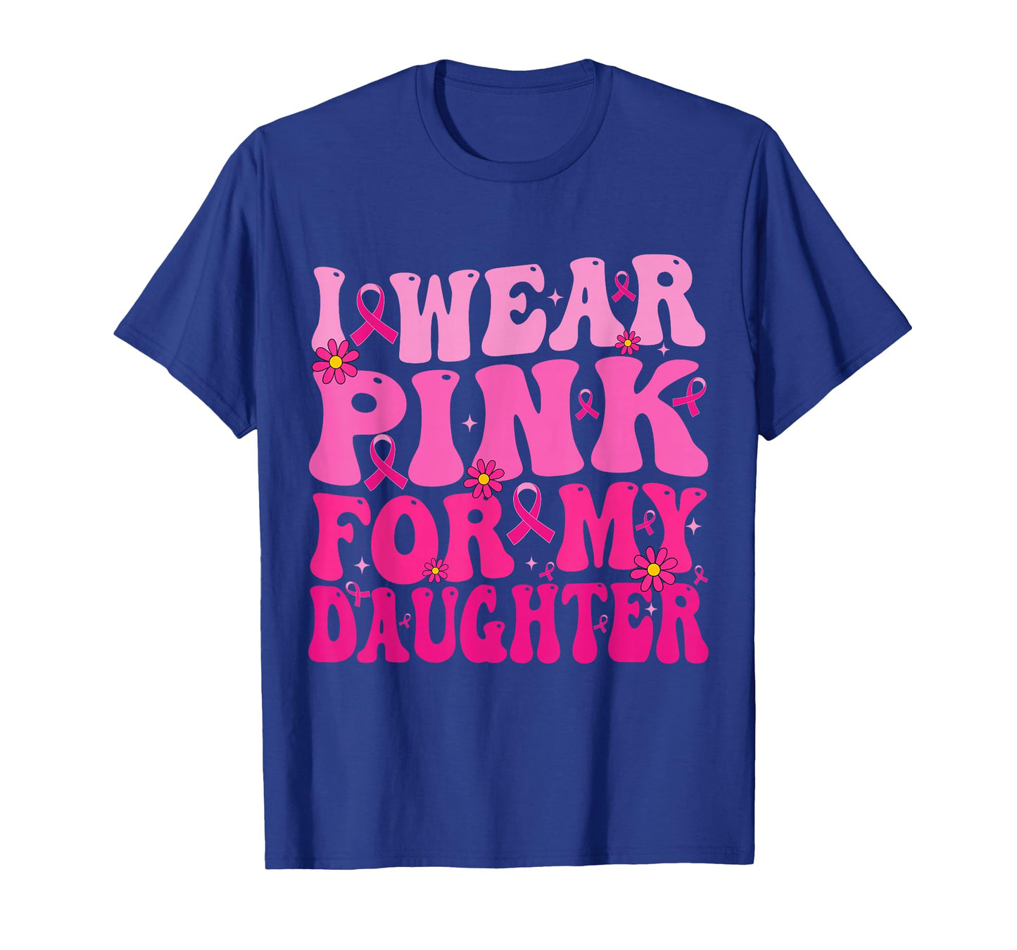 I Wear Pink for My Daughter Breast Cancer Support Squad T-Shirt