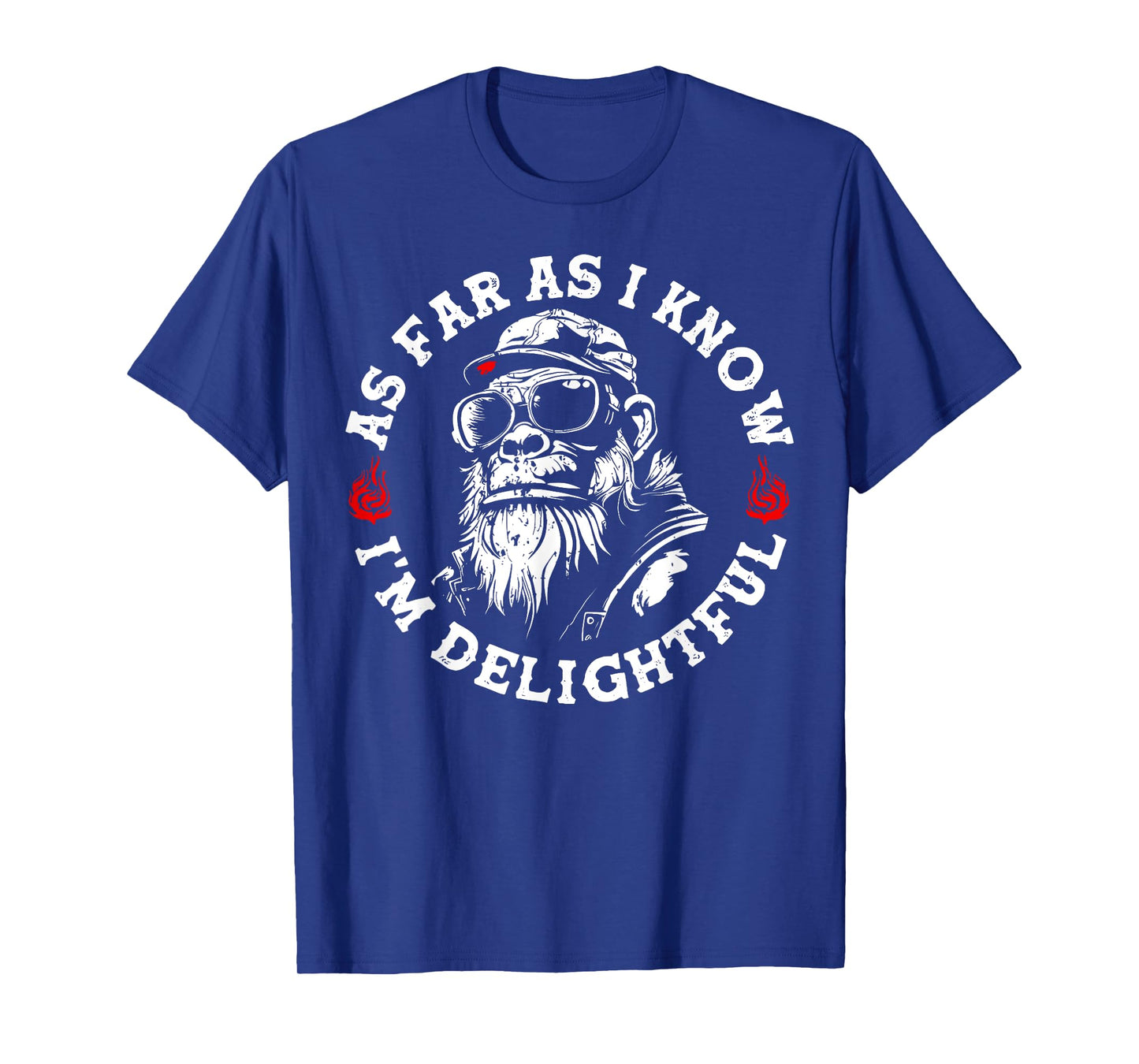 As Far I Know I'm Delightful Funny Monkey Humor T-Shirt
