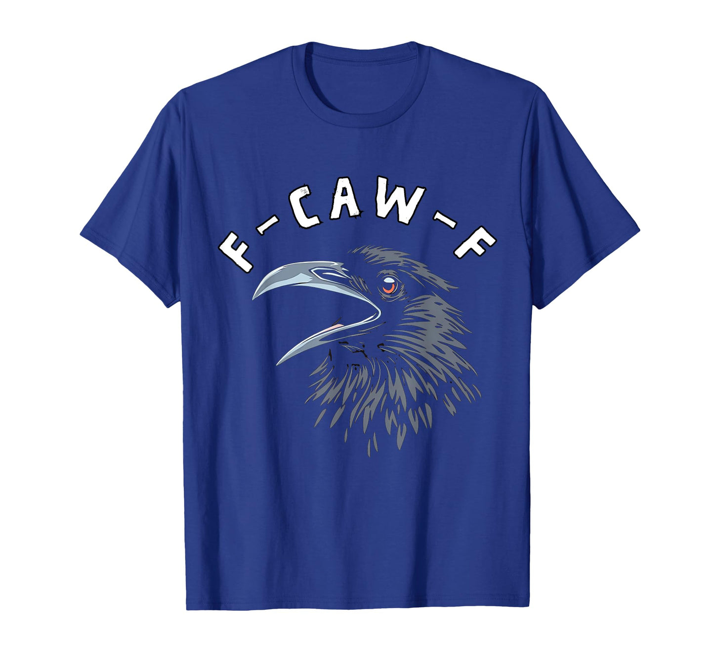 F-Caw-F Black Bird Black Crow T-Shirt