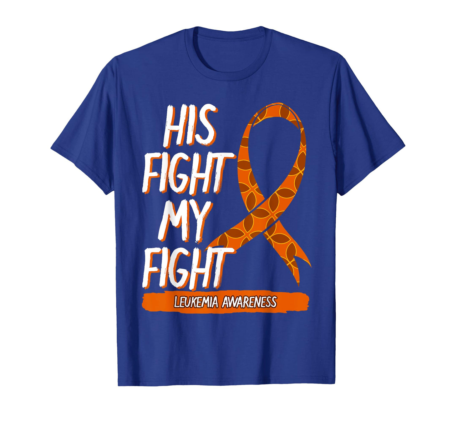 His Fight My Fight Leukemia Awareness Orange Ribbon Gift T-Shirt