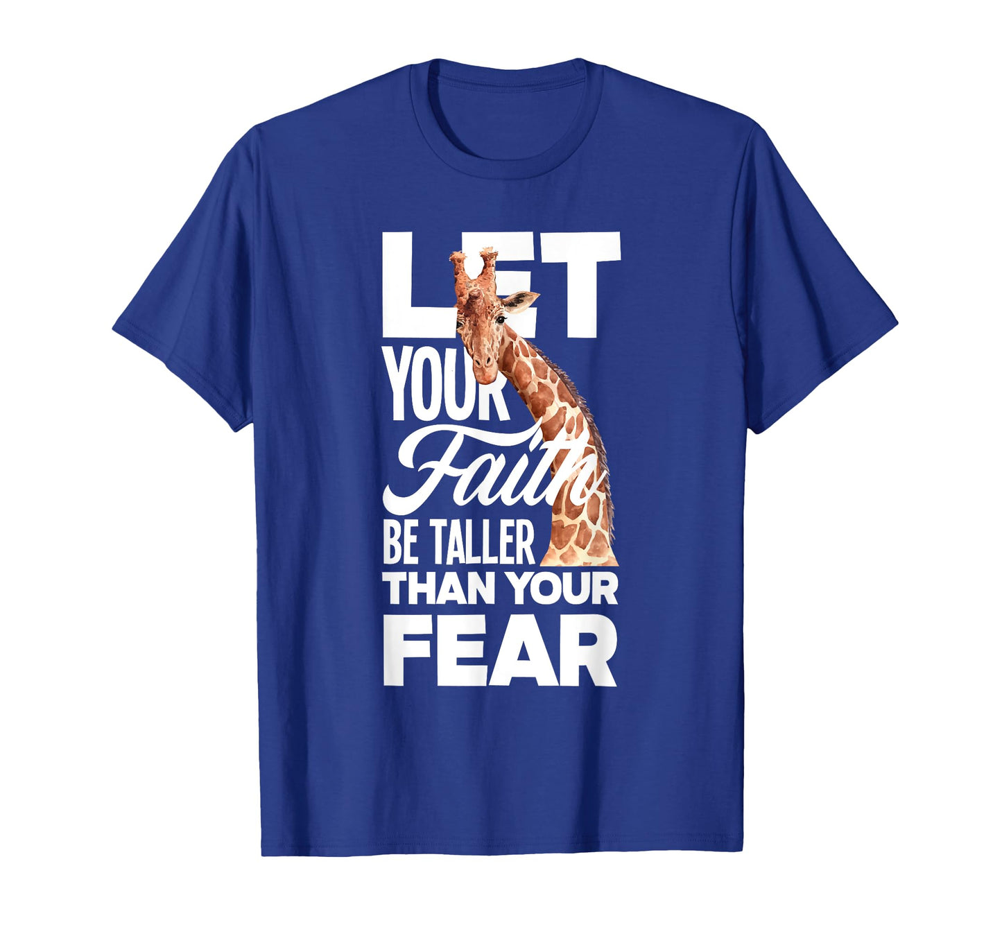Let Your Faith Be Taller Than Your Fear Funny Giraffe Lover T-Shirt