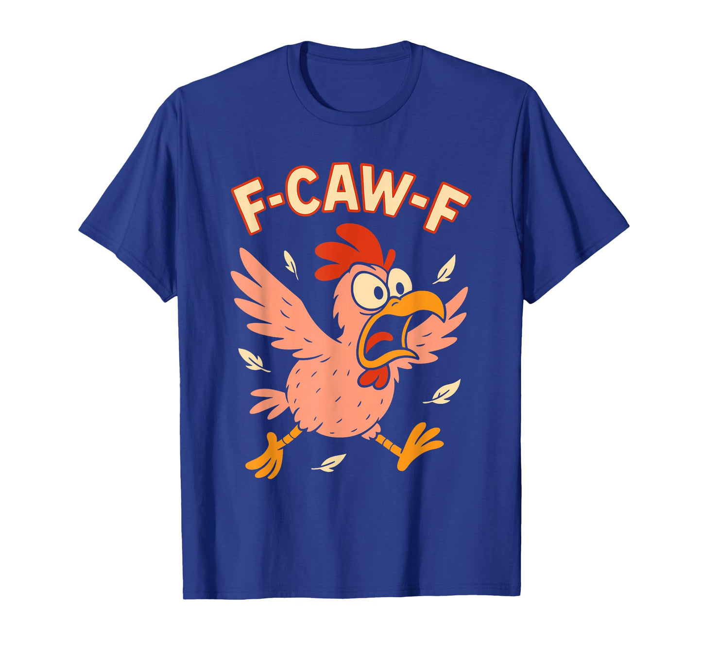 Funny Chicken F CAW F T-Shirt