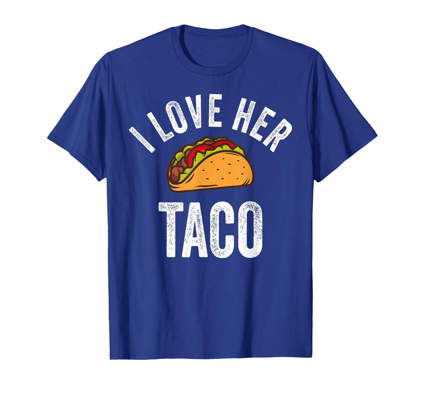 I Love Her Taco Shirt Funny Cinco De Mayo Mexican Party T-Shirt