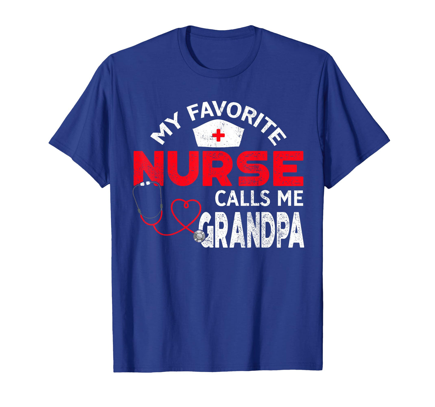 My Favorite Nurse Calls Me Grandpa Fathers Day Nursing T-Shirt