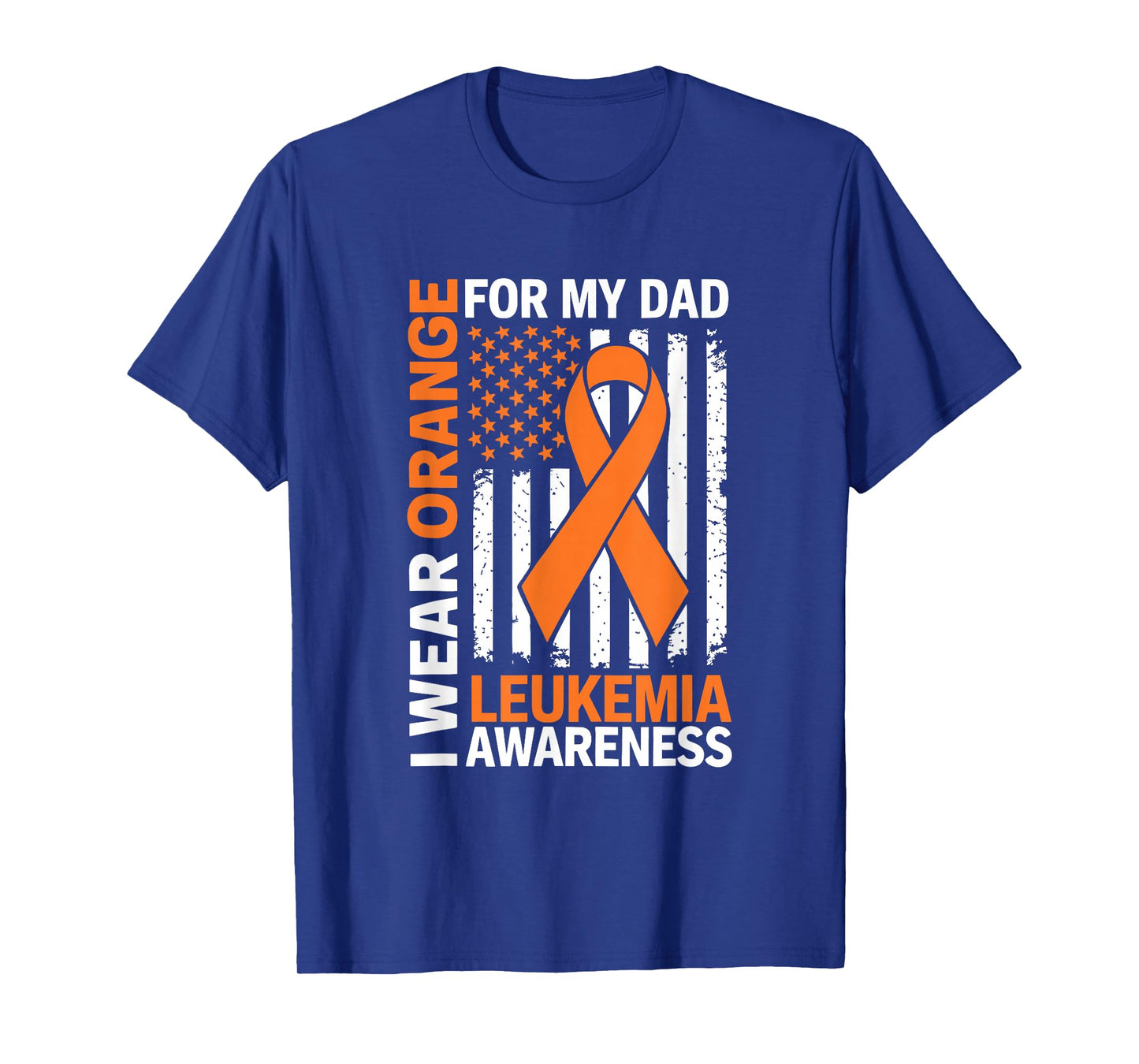 I Wear Orange for My Dad Leukemia Flag Awareness American T-Shirt