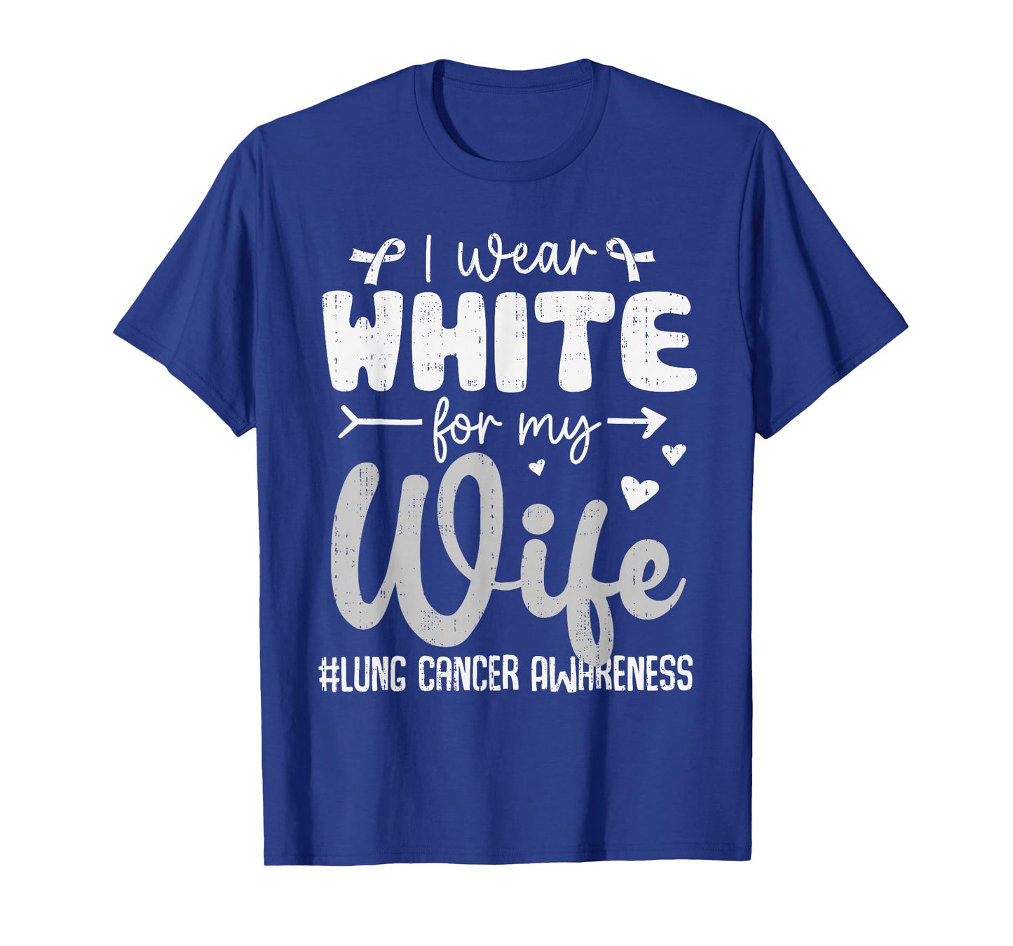 I Wear White for Wife Lung Cancer Awareness White Ribbon T-Shirt