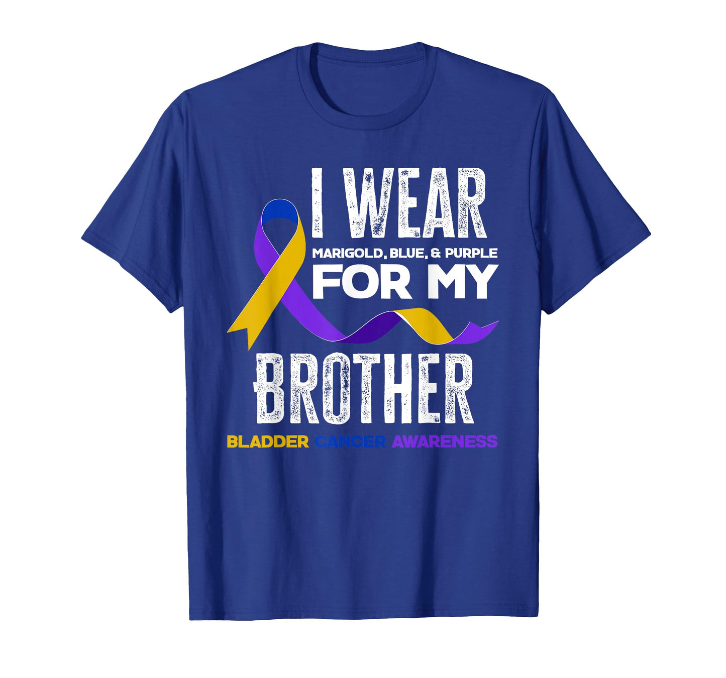 I Wear Marigold, Blue & Purple For My Brother Bladder Cancer T-Shirt