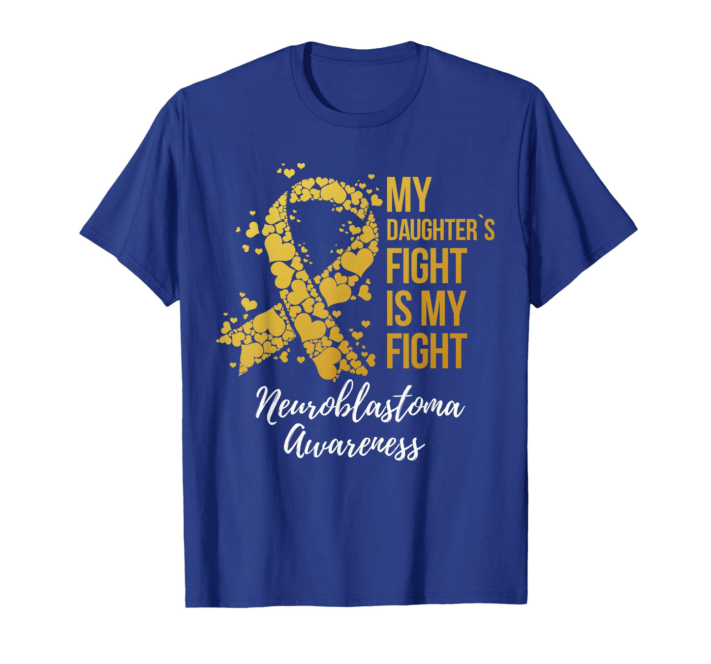 My Daughterโs Fight Is My Fight Neuroblastoma Awareness T-Shirt