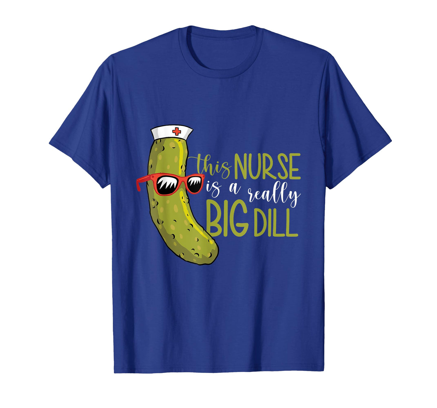 This Nurse Is a Really Big Dill T-Shirt