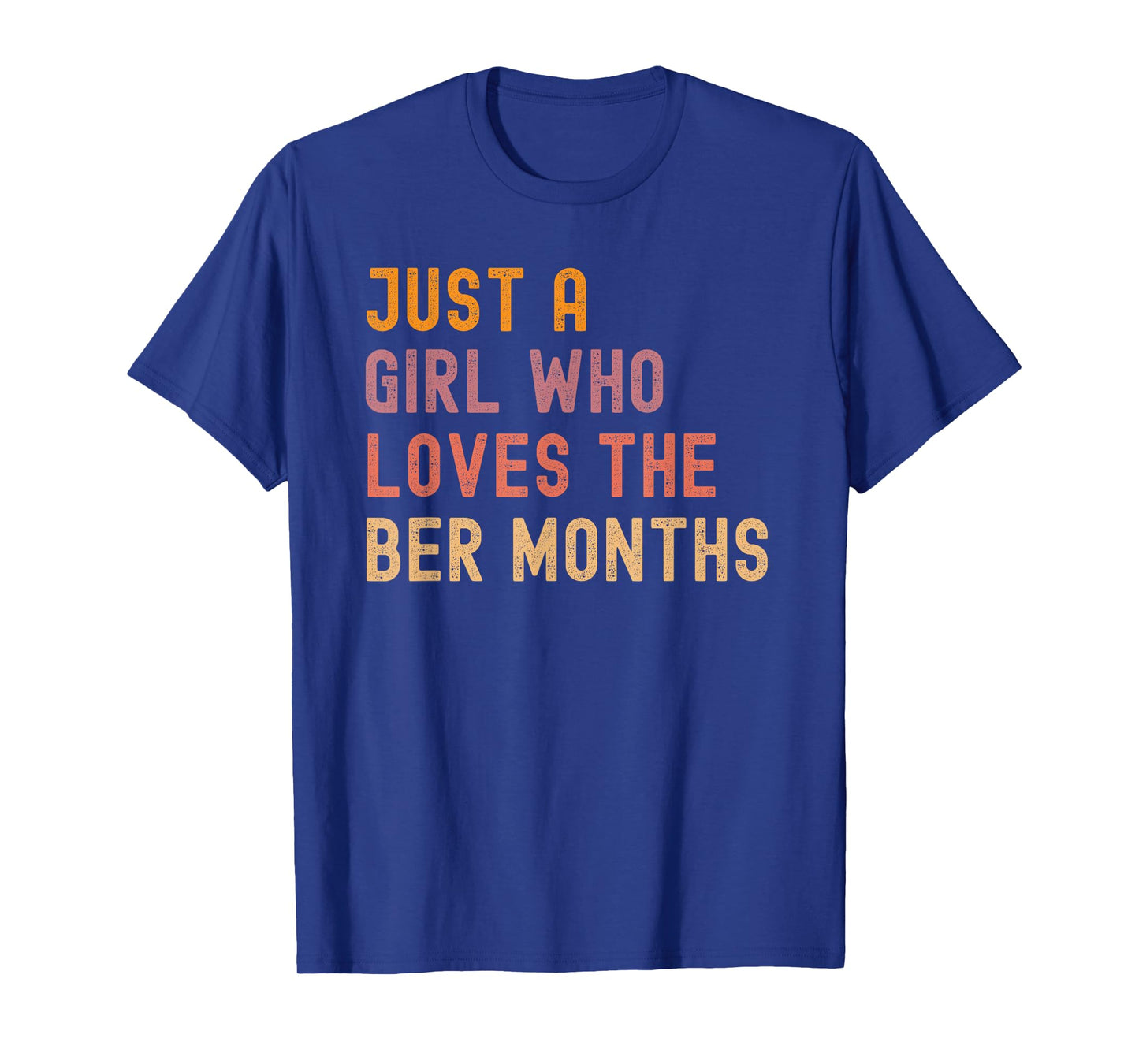 Just a Girl who Loves The BER Months Autumn T-Shirt