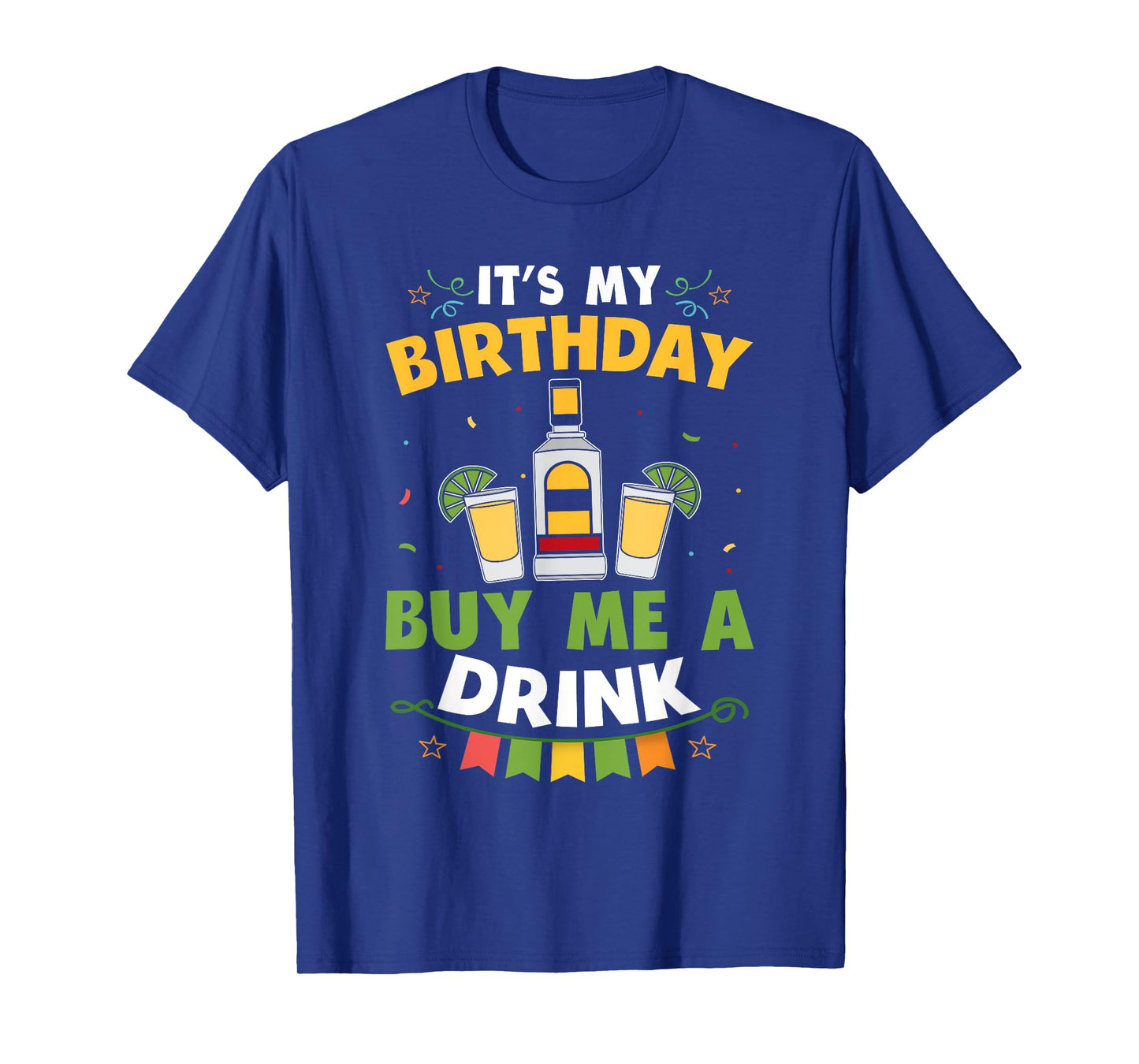 It's My Birthday Buy Me A Drink Shirt Drinking Tequila Gift T-Shirt
