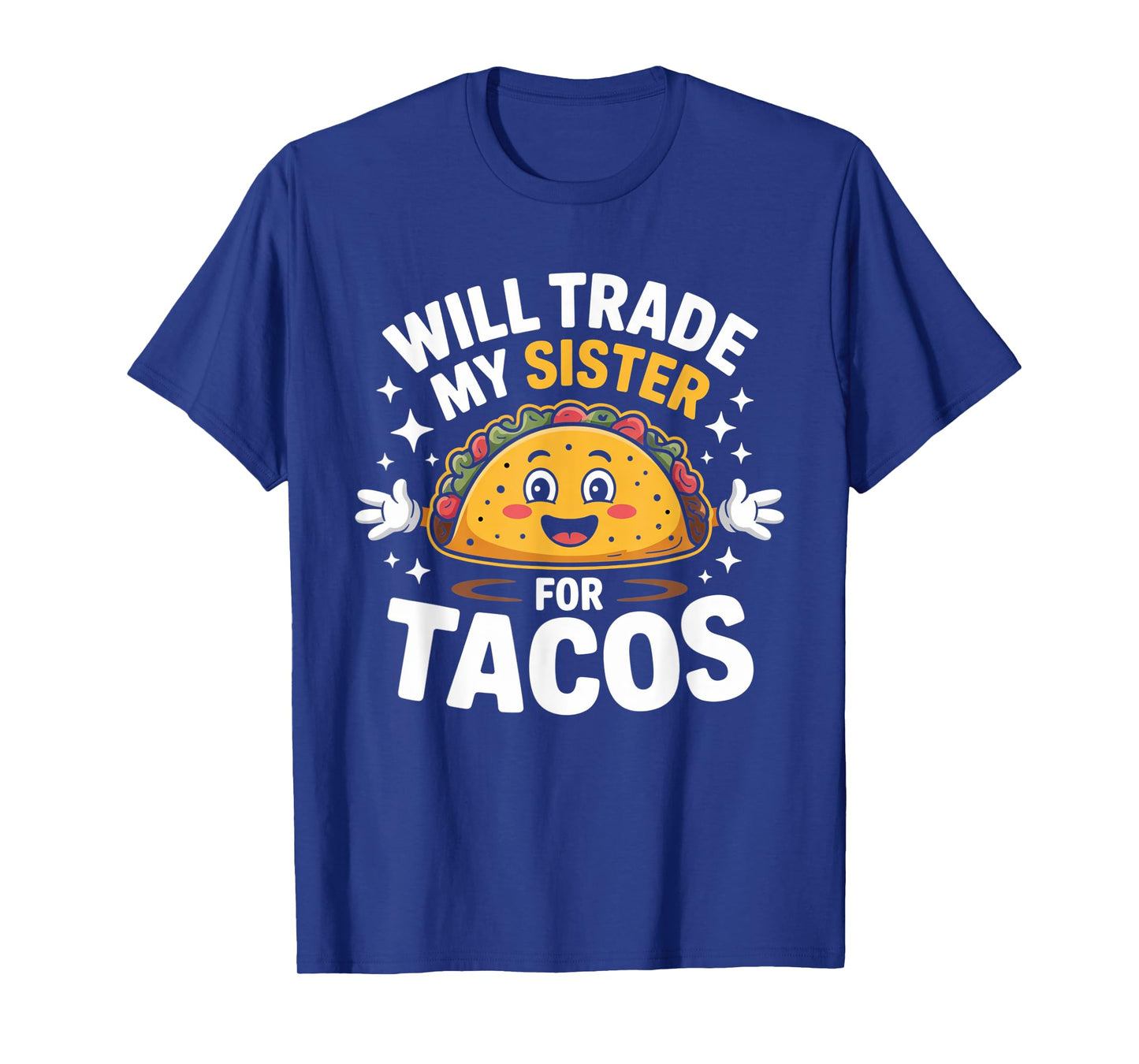 Will Trade My Sister For Tacos Cute Taco Lover Cinco De Mayo T-Shirt