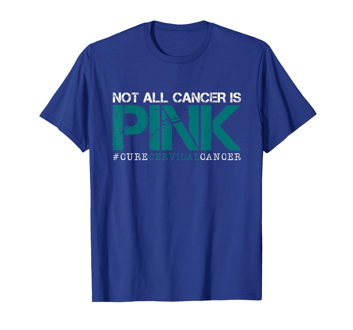 Not All Cancer Is Pink-Cervical Cancer Awareness-Find A Cure T-Shirt
