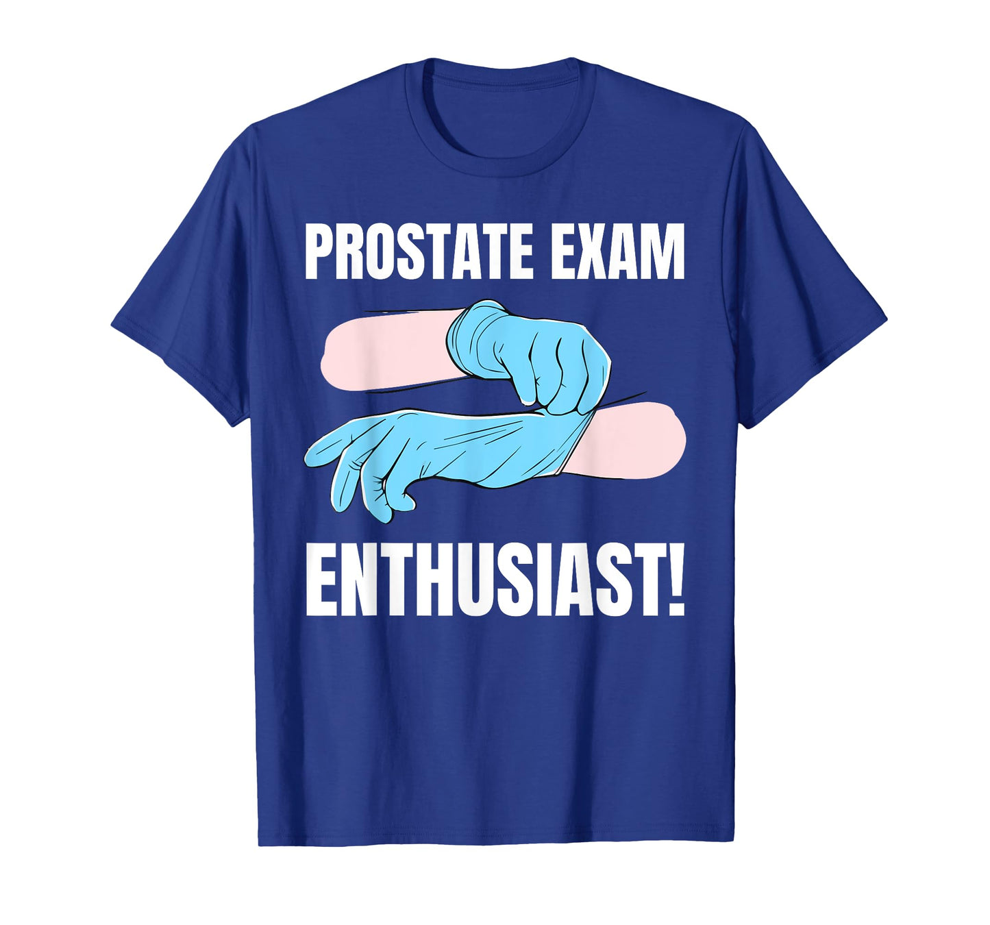 Funny Prostatitis And Enlarged Prostate Exam T-Shirt