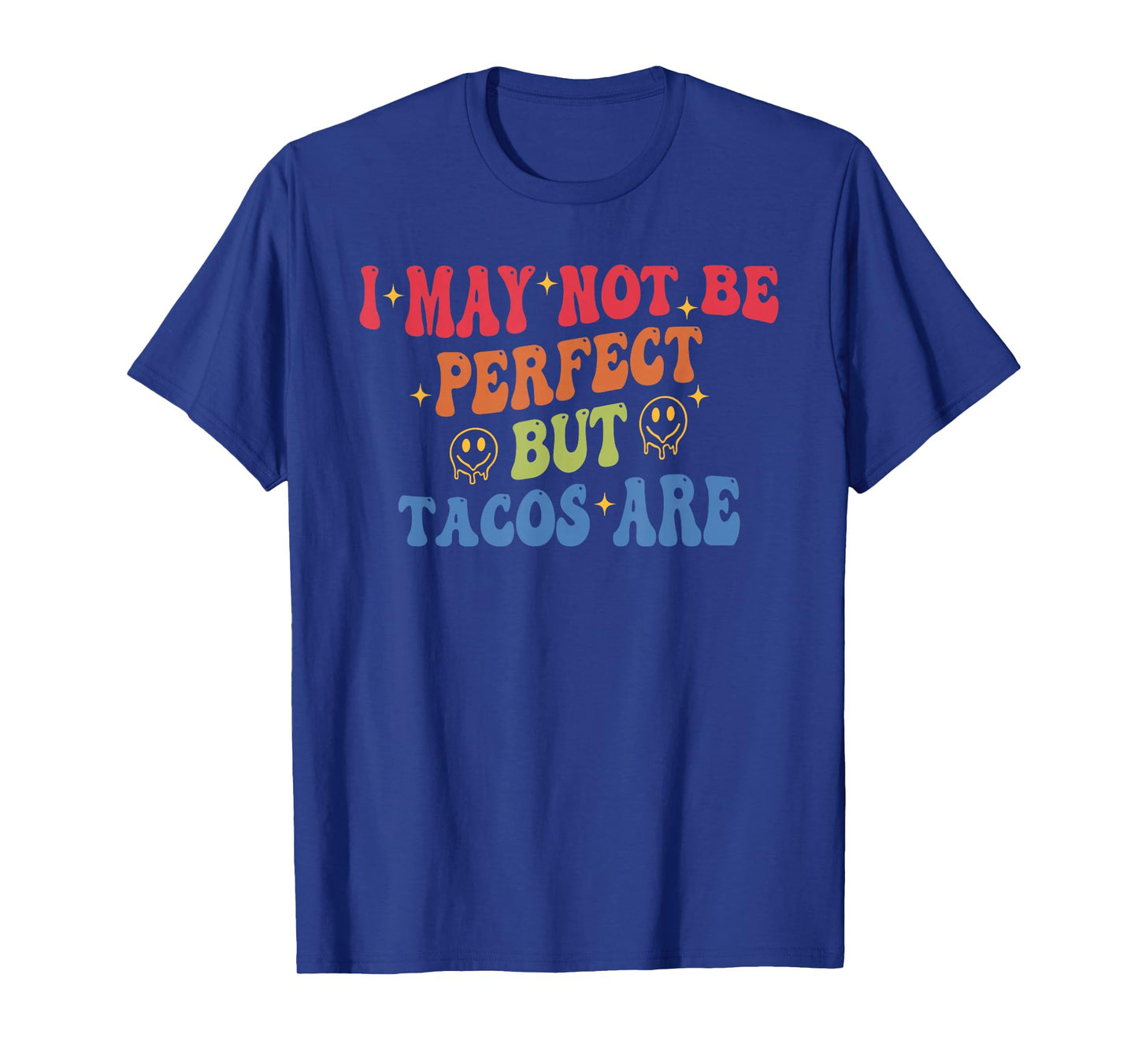 I May Not Be Perfect But Tacos are Funny T-Shirt