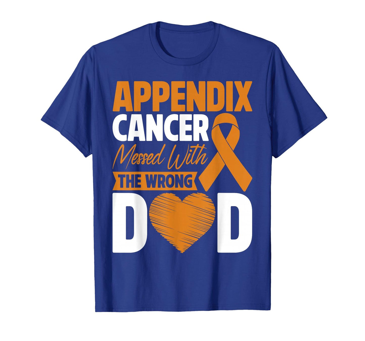 Appendix Cancer Messed With Wrong Dad Son Daughter Supporter T-Shirt
