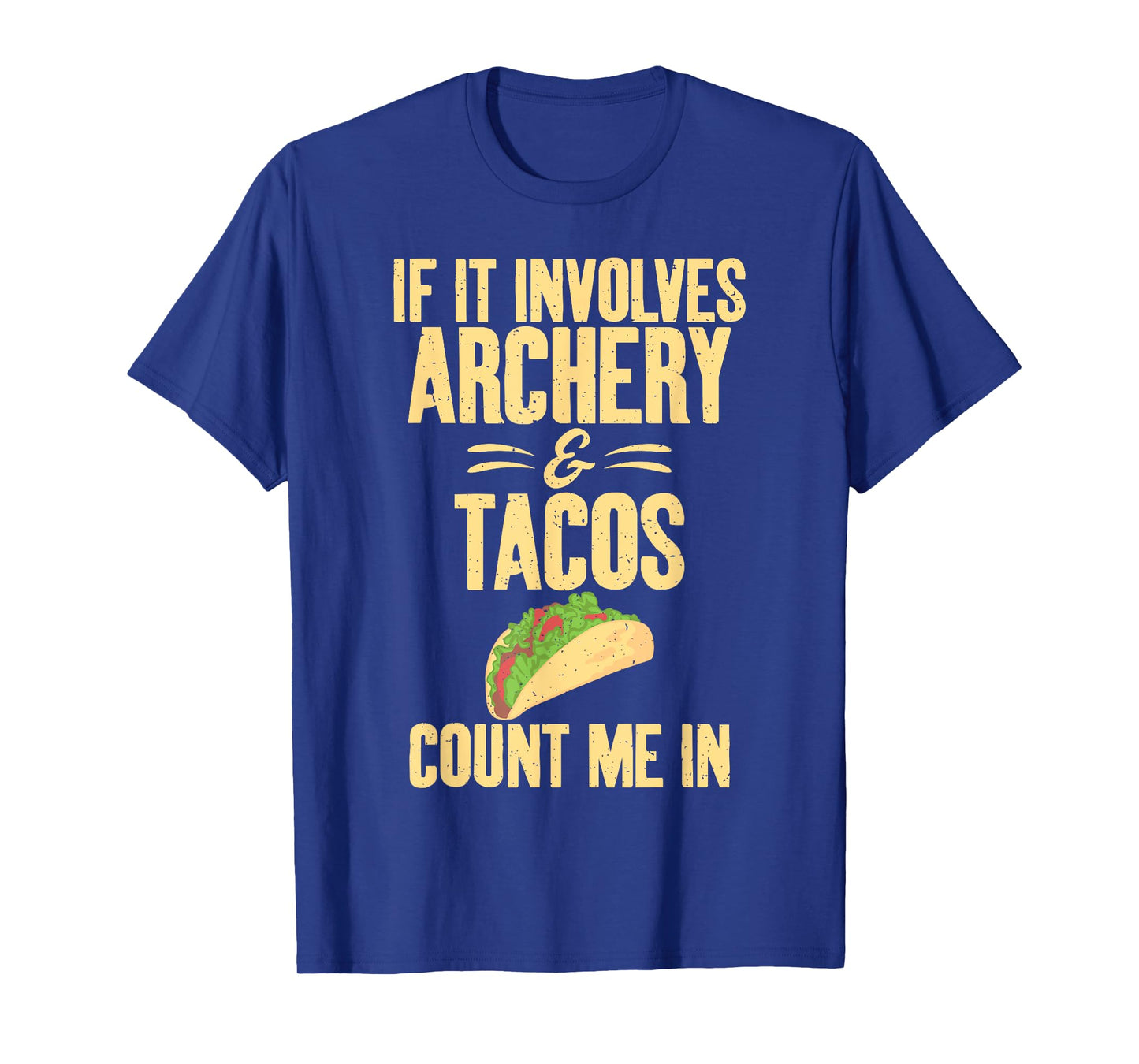 If it involves Archery and Tacos count me in Archery T-Shirt