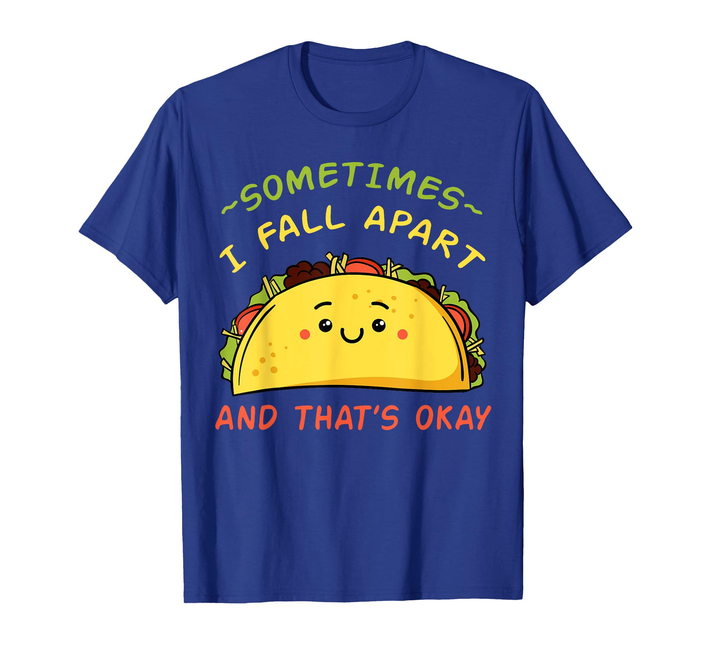 Sometimes I Fall Apart Taco Shirt Mexican Cinco de Mayo Gift T-Shirt