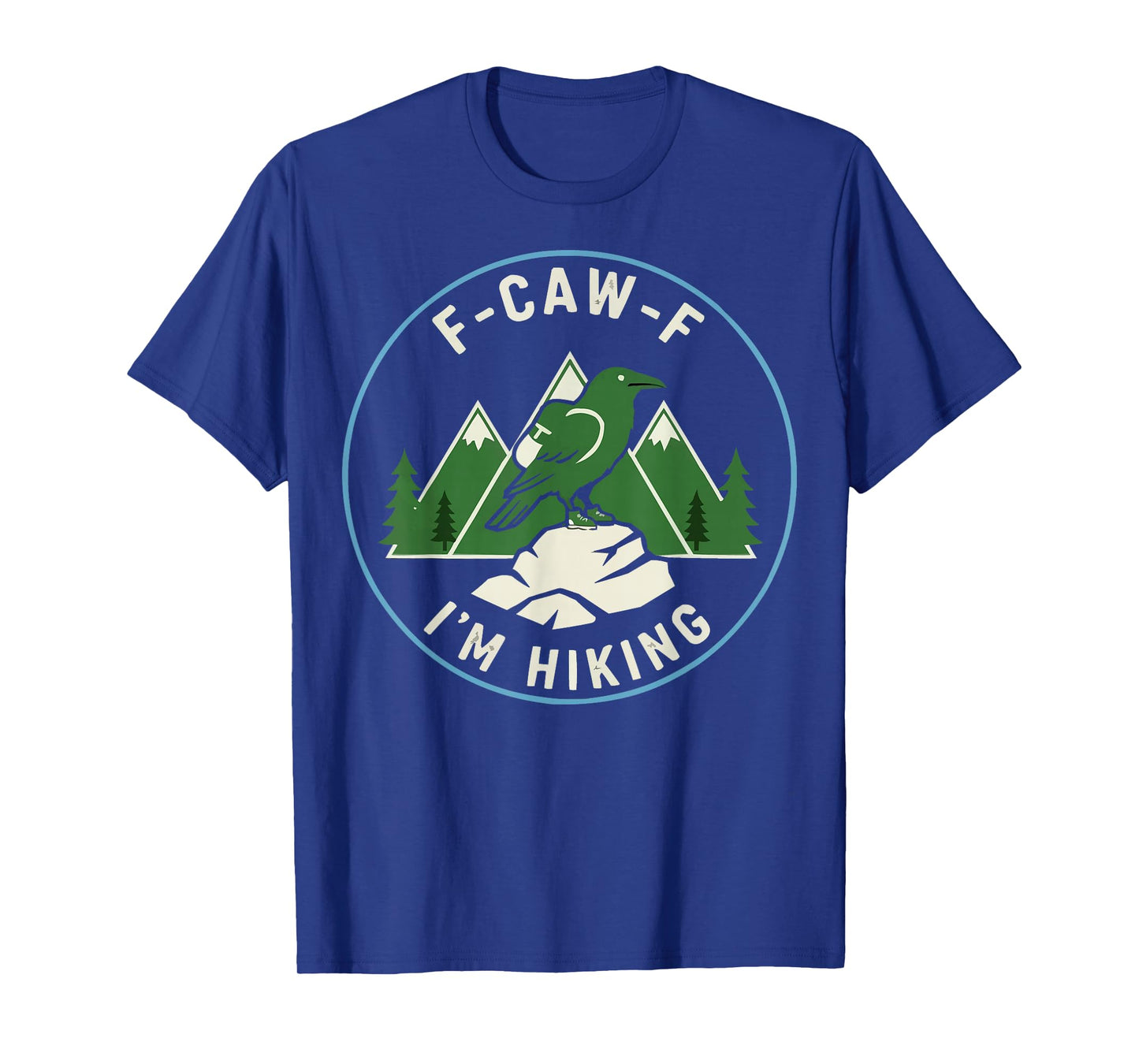 F-CAW-F I'm Hiking Trails Hike Backpacking Trekking Crow T-Shirt