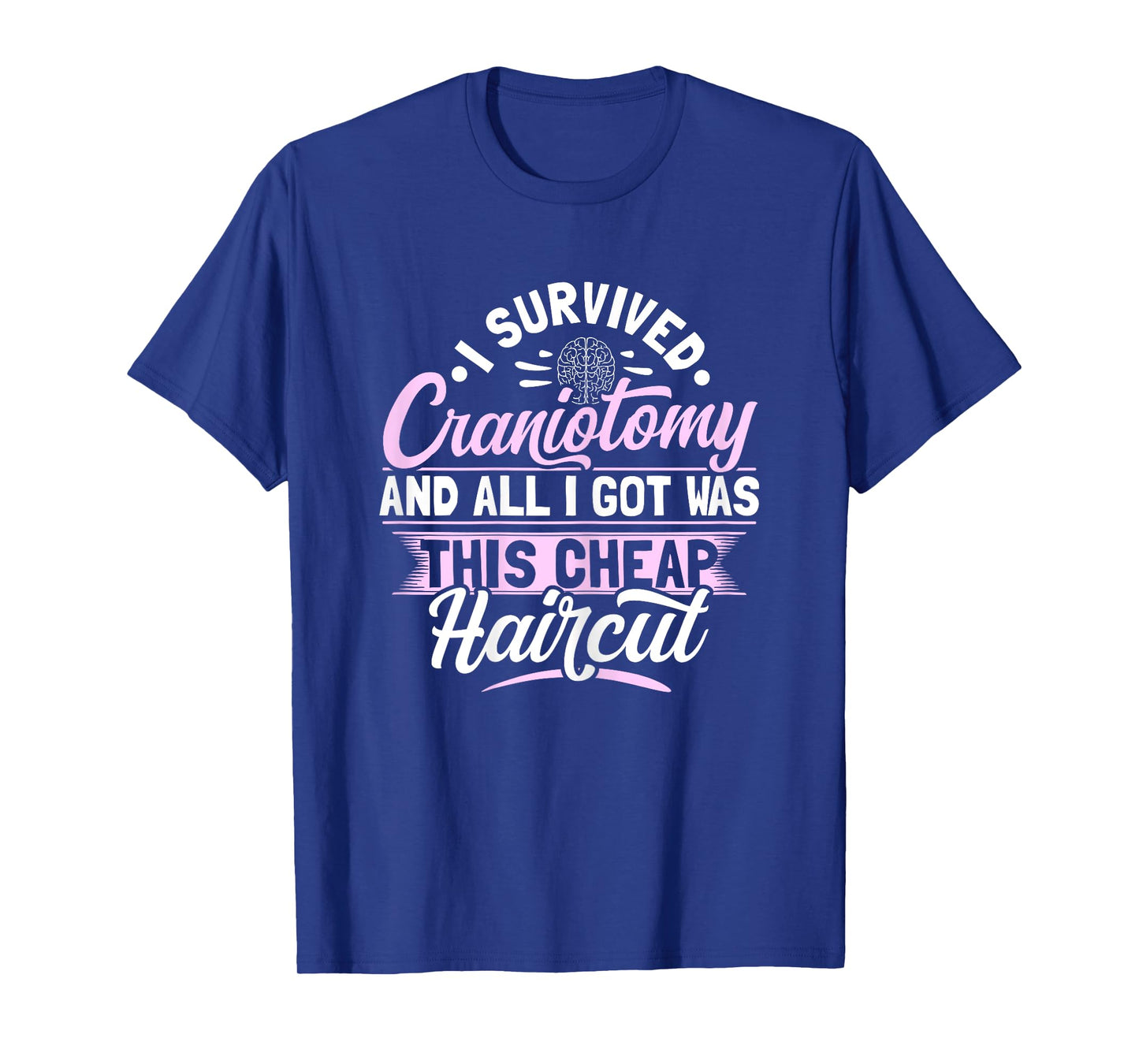 Craniotomy Brain Surgery Design for a Brain surgery survivor T-Shirt