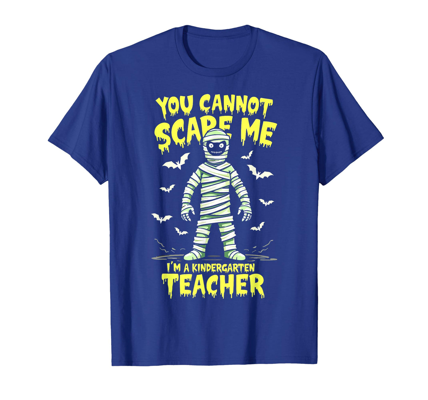 You Cannot Scare Me Mummy Kindergarten Teacher Halloween T-Shirt