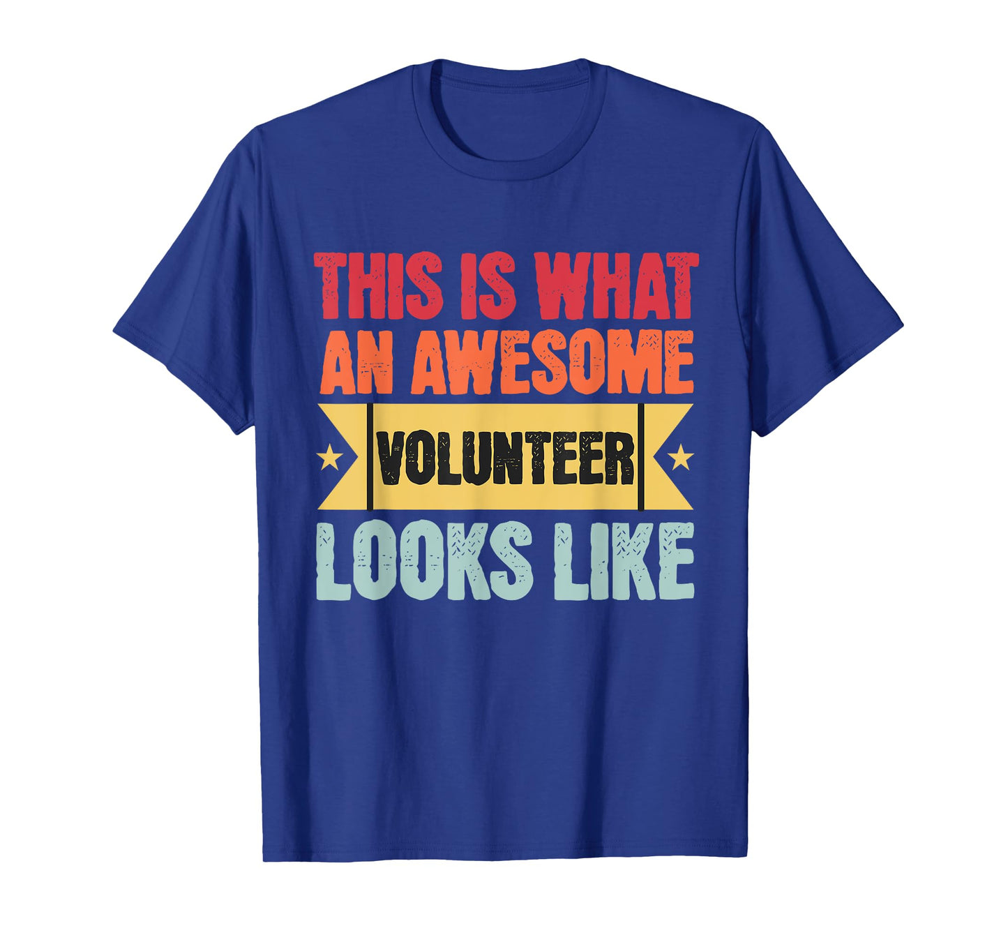 This Is What An Awesome Volunteer Looks Like Funny Volunteer T-Shirt