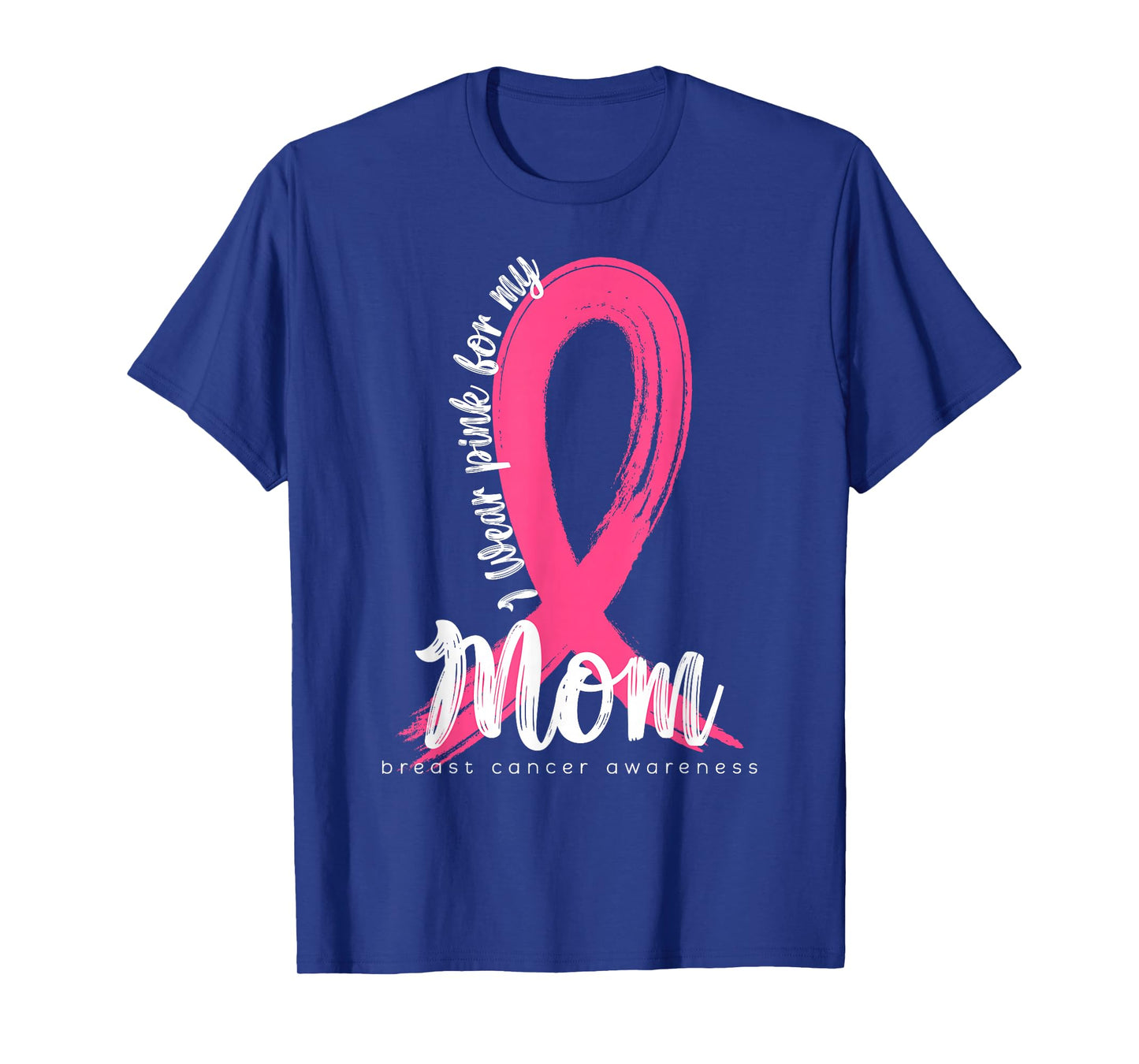 I Wear Pink For My Mom Family Cancer Awareness Support T-Shirt