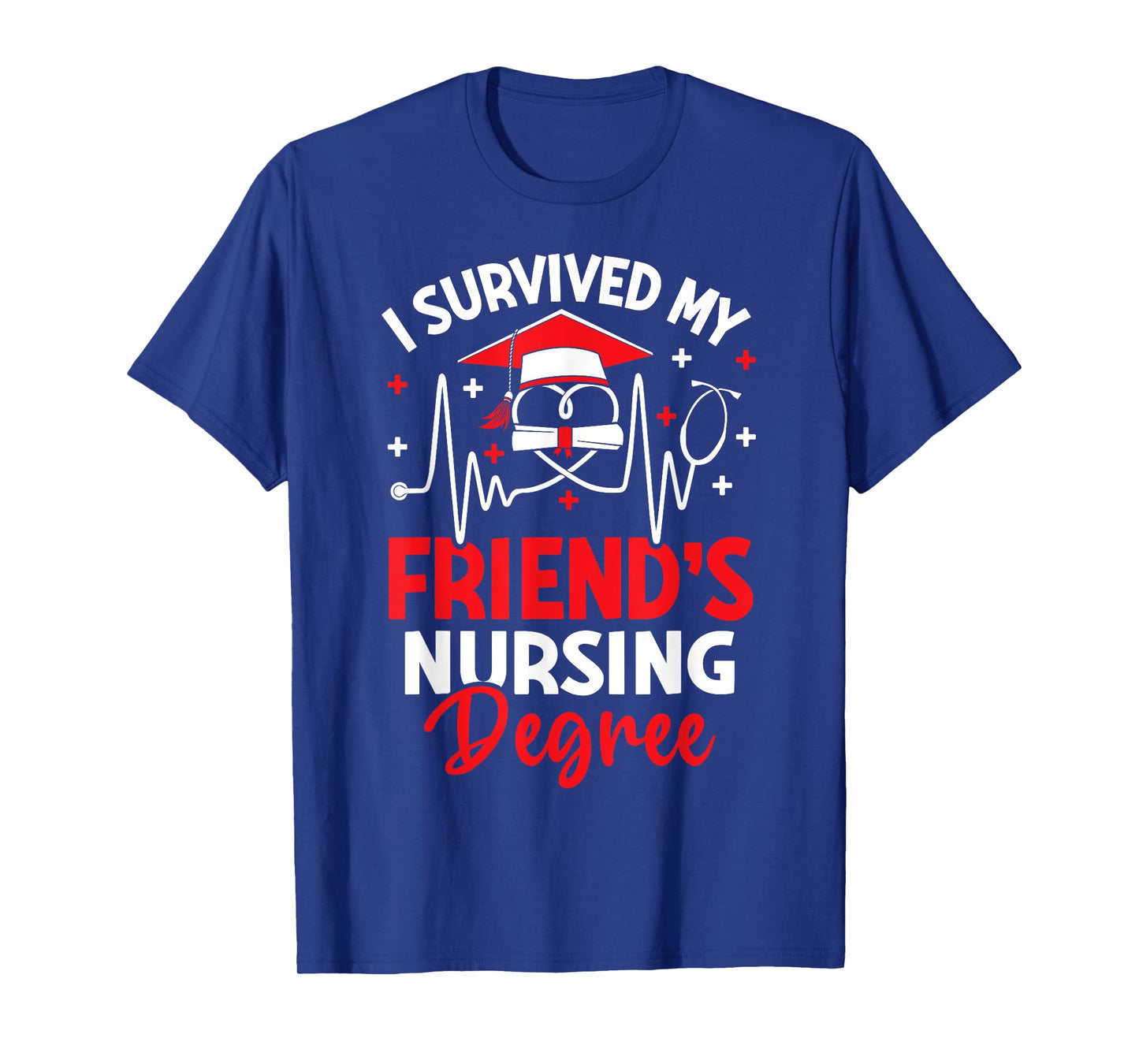 i survived my friend's nursing degree graduation gifts T-Shirt
