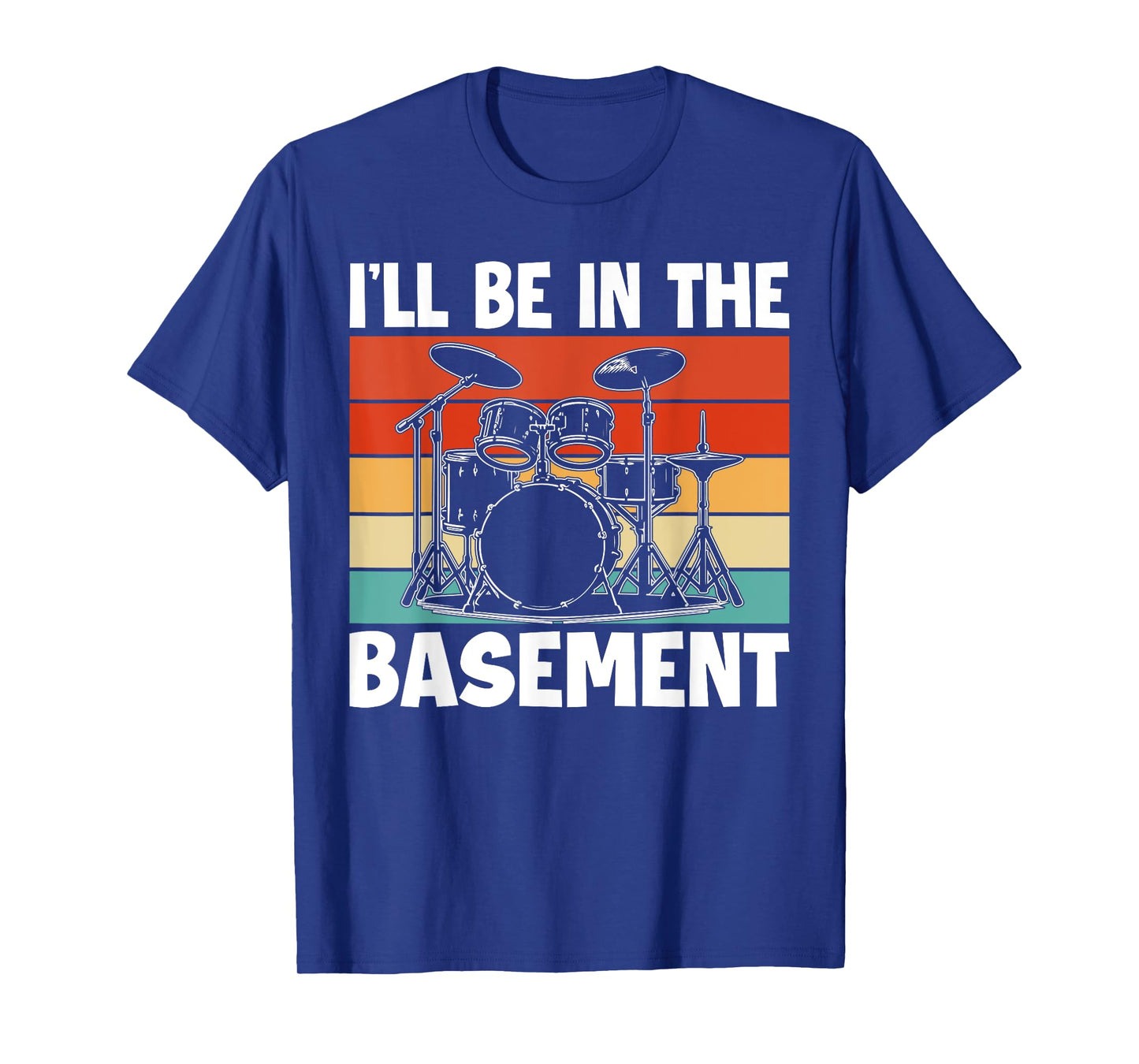 I'll Be In The Basement Drumming for Men Women Funny Drummer T-Shirt