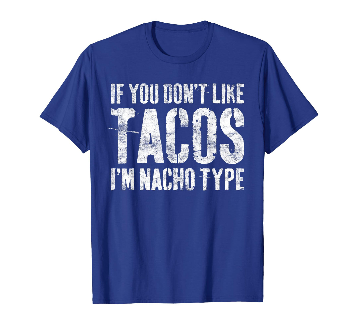 If You Don't Like Tacos I'm Nacho Type Shirt Cinco De Mayo T-Shirt