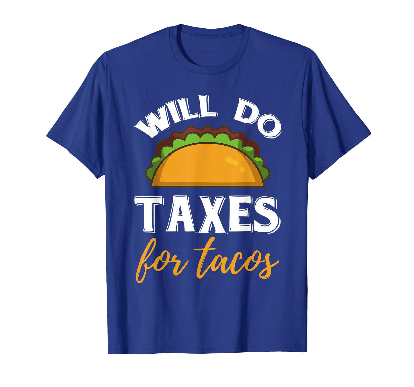 Funny Will Do Taxes For Tacos Accountant Tax Season Lovers T-Shirt