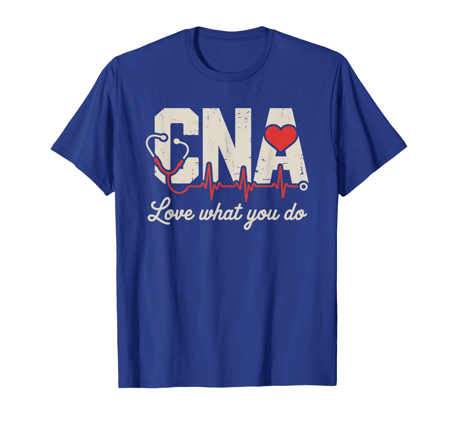 Certified Nursing Assistant Nurse - CNA Love What You Do T-Shirt