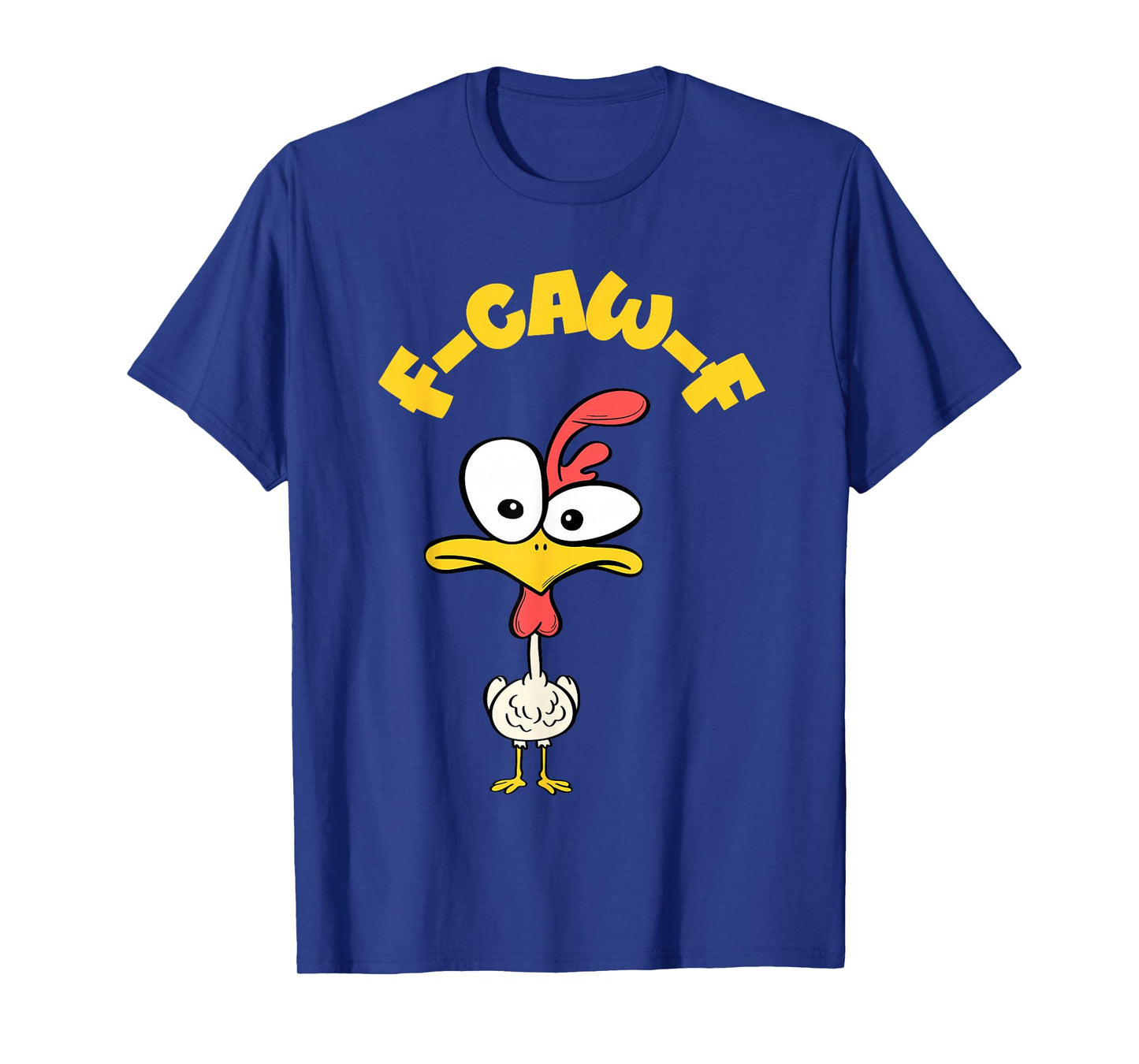 F-Caw-F Funny Chicken Humor Quote Rooster Meme Tee T-Shirt