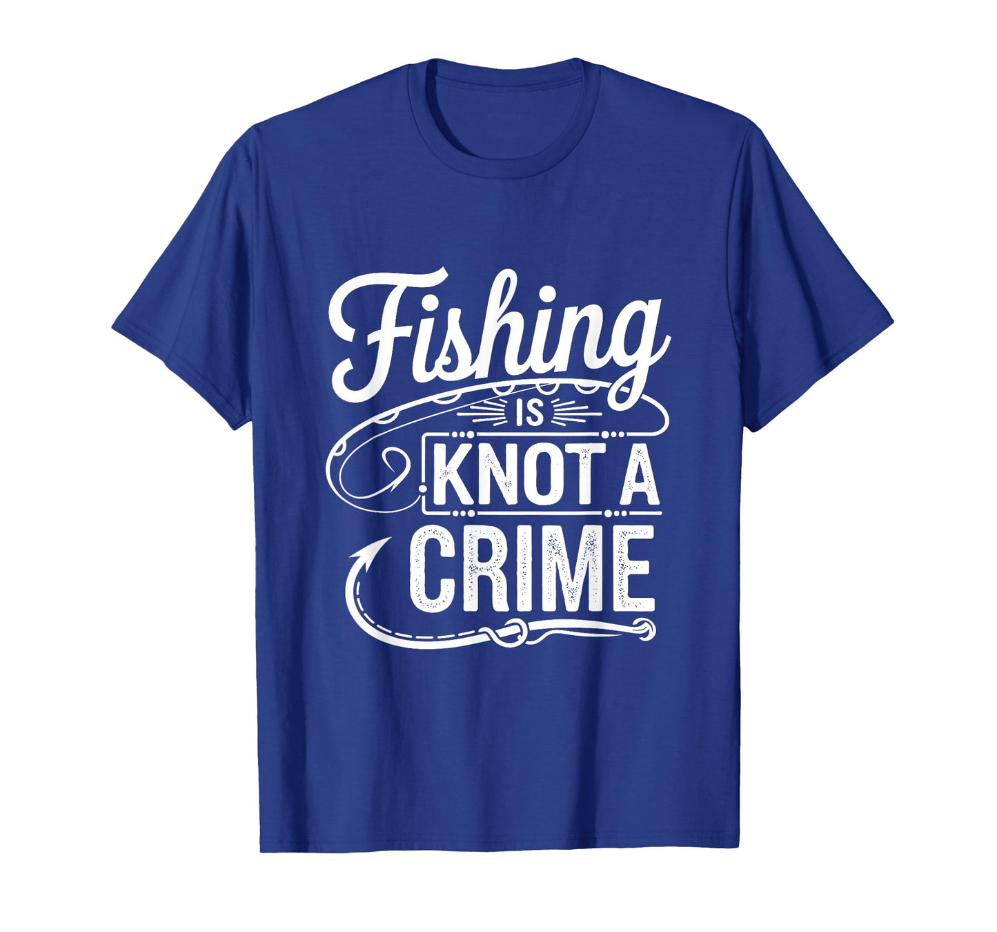 Fishing Is Knot a Crime T-Shirt