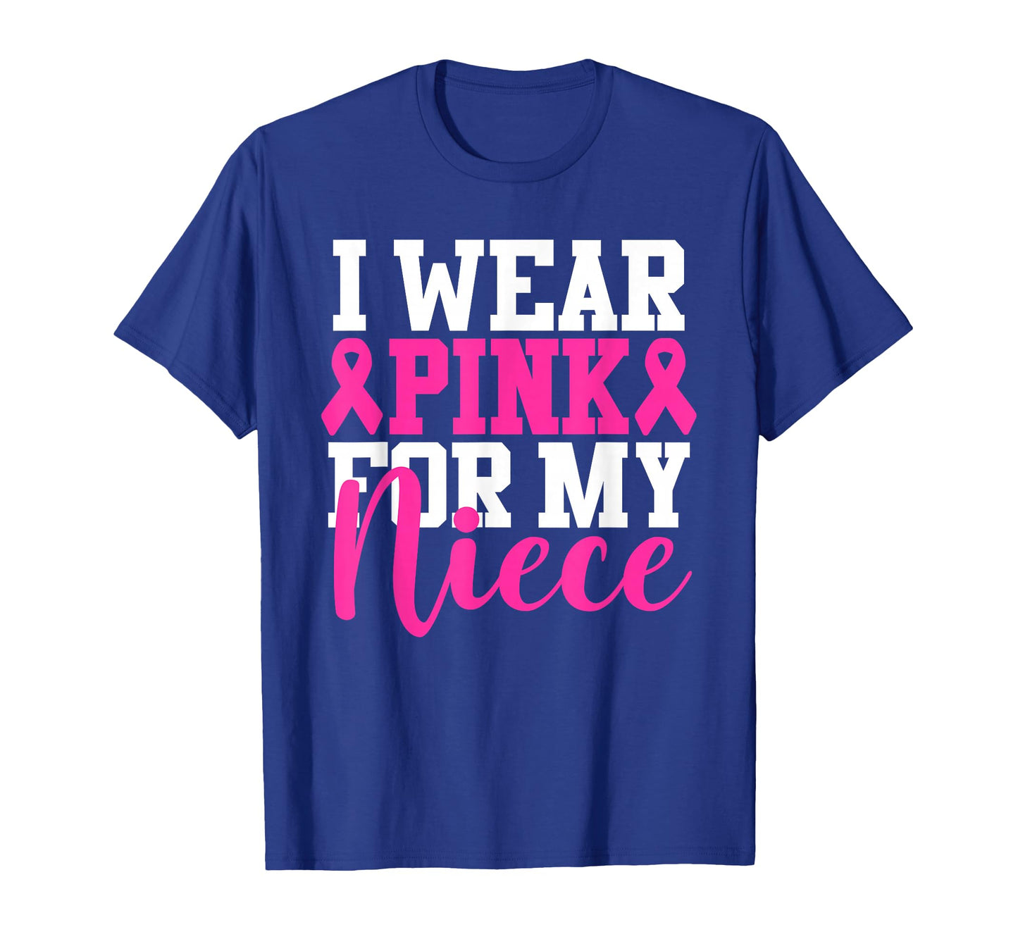 I Wear Pink For My Niece Breast Cancer Awareness T-Shirt