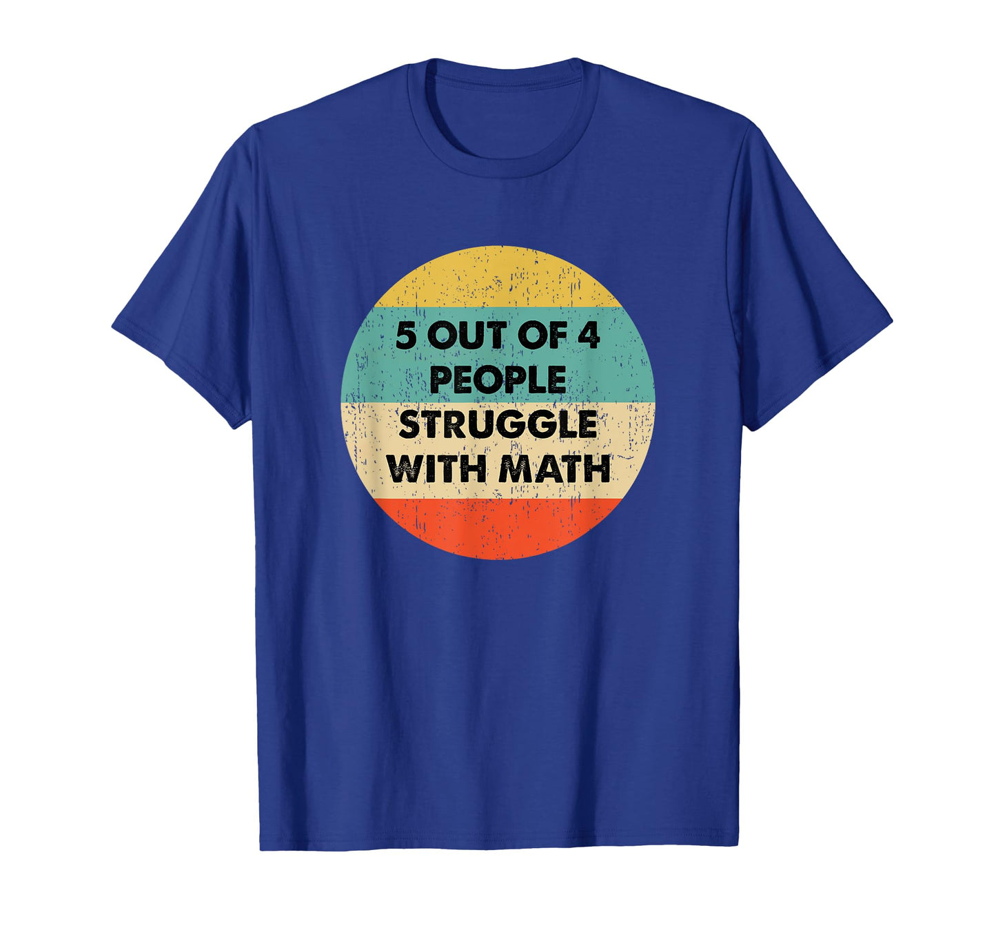 5 Out Of 4 People Struggle with Math T-Shirt