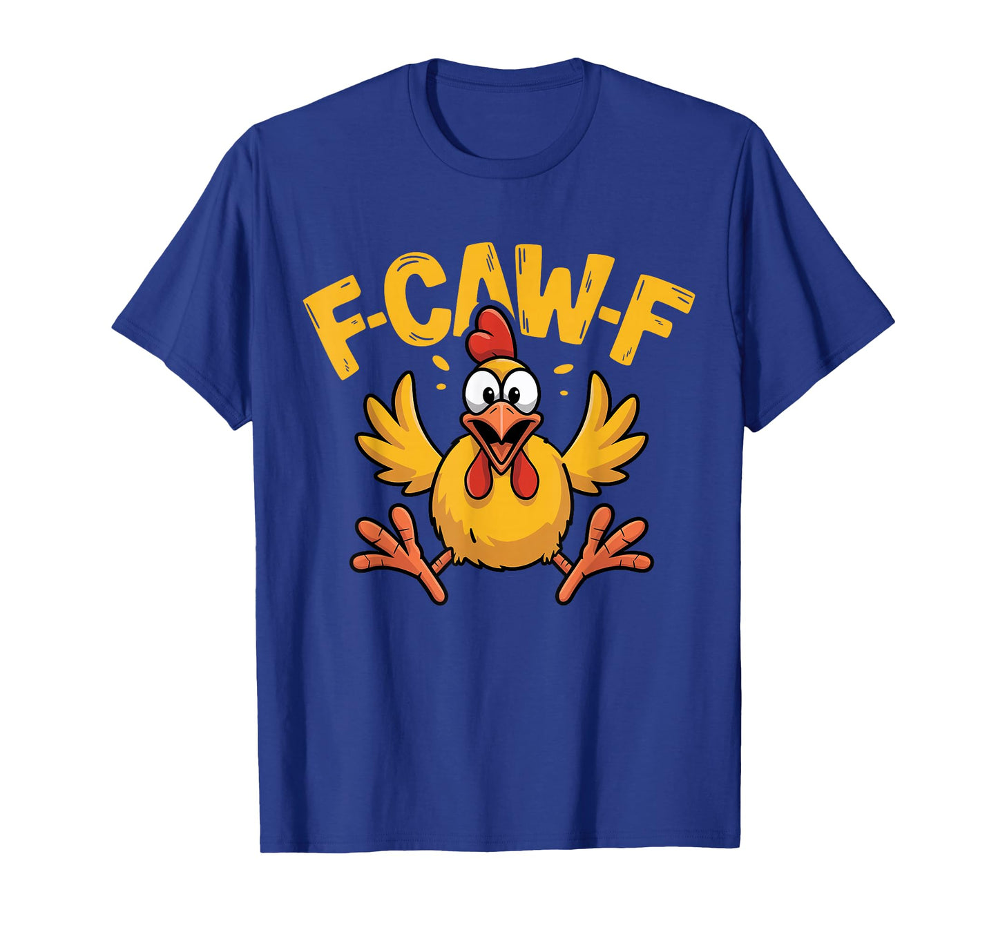 Funny F Caw F Rooster FCawF Chicken F-Caw-F Chicken T-Shirt