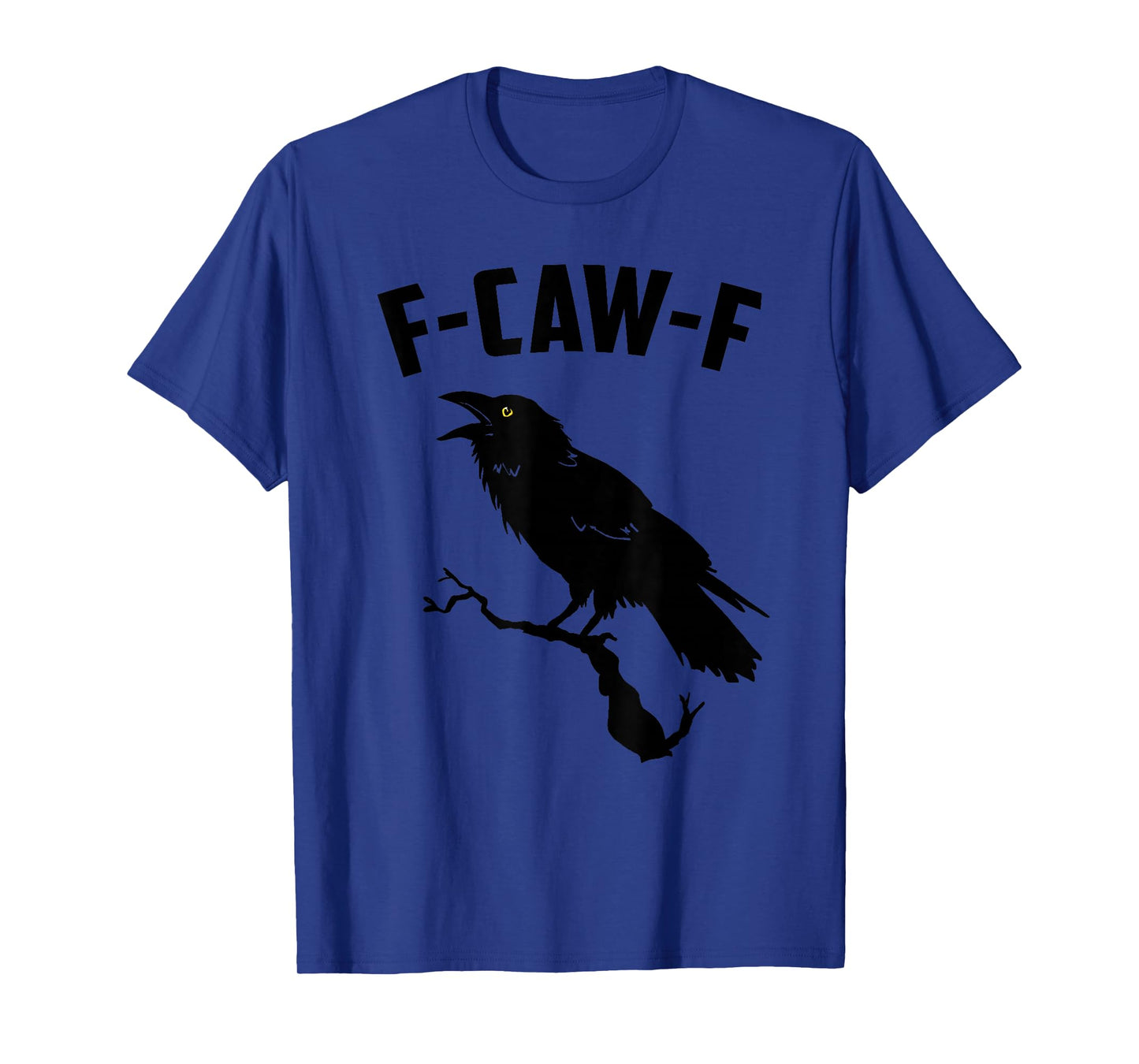 Crow F-CAW-F T-Shirt