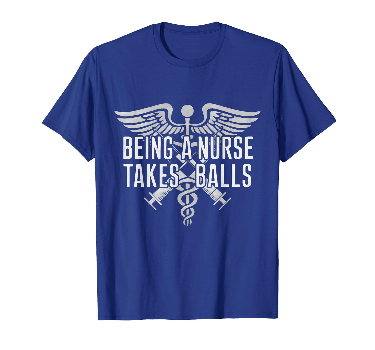 Being A Nurse Takes Balls Funny Male Nursing Student Quote T-Shirt