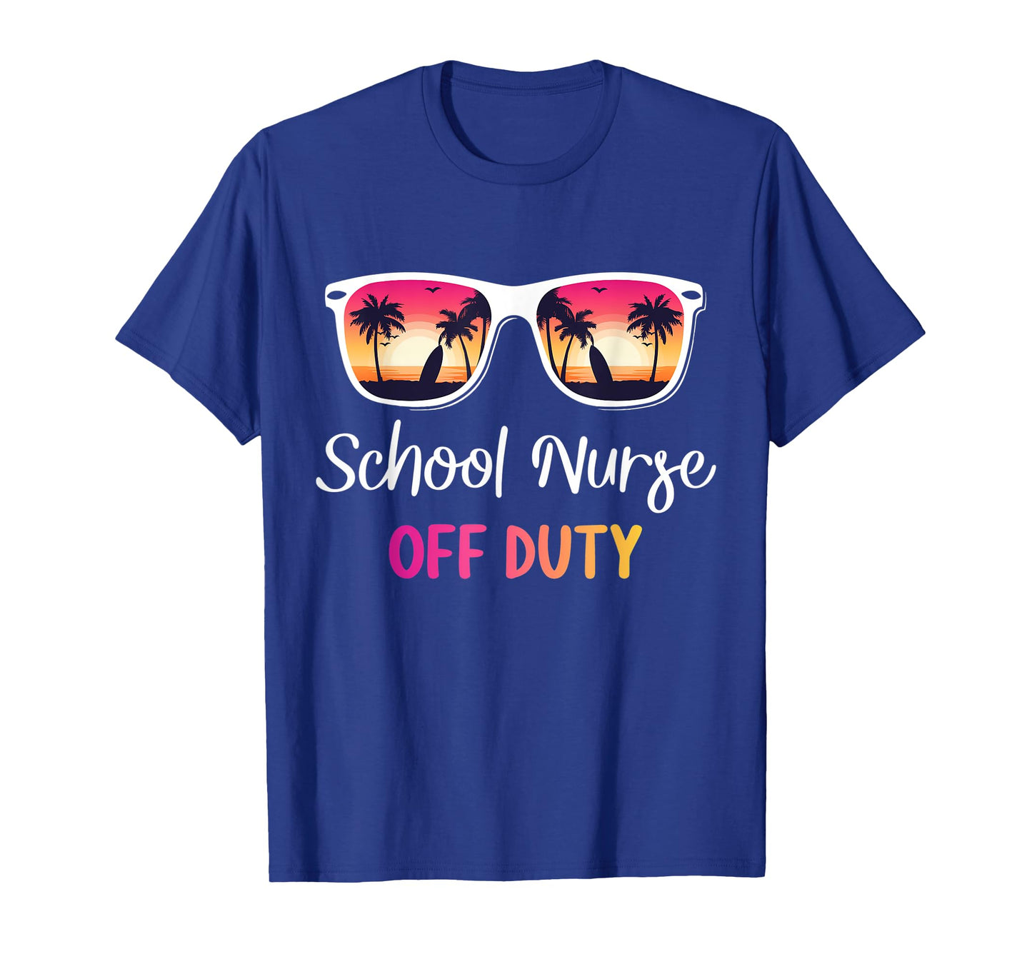 School Nurse Off Duty Last Day Of School Year Hello Summer T-Shirt