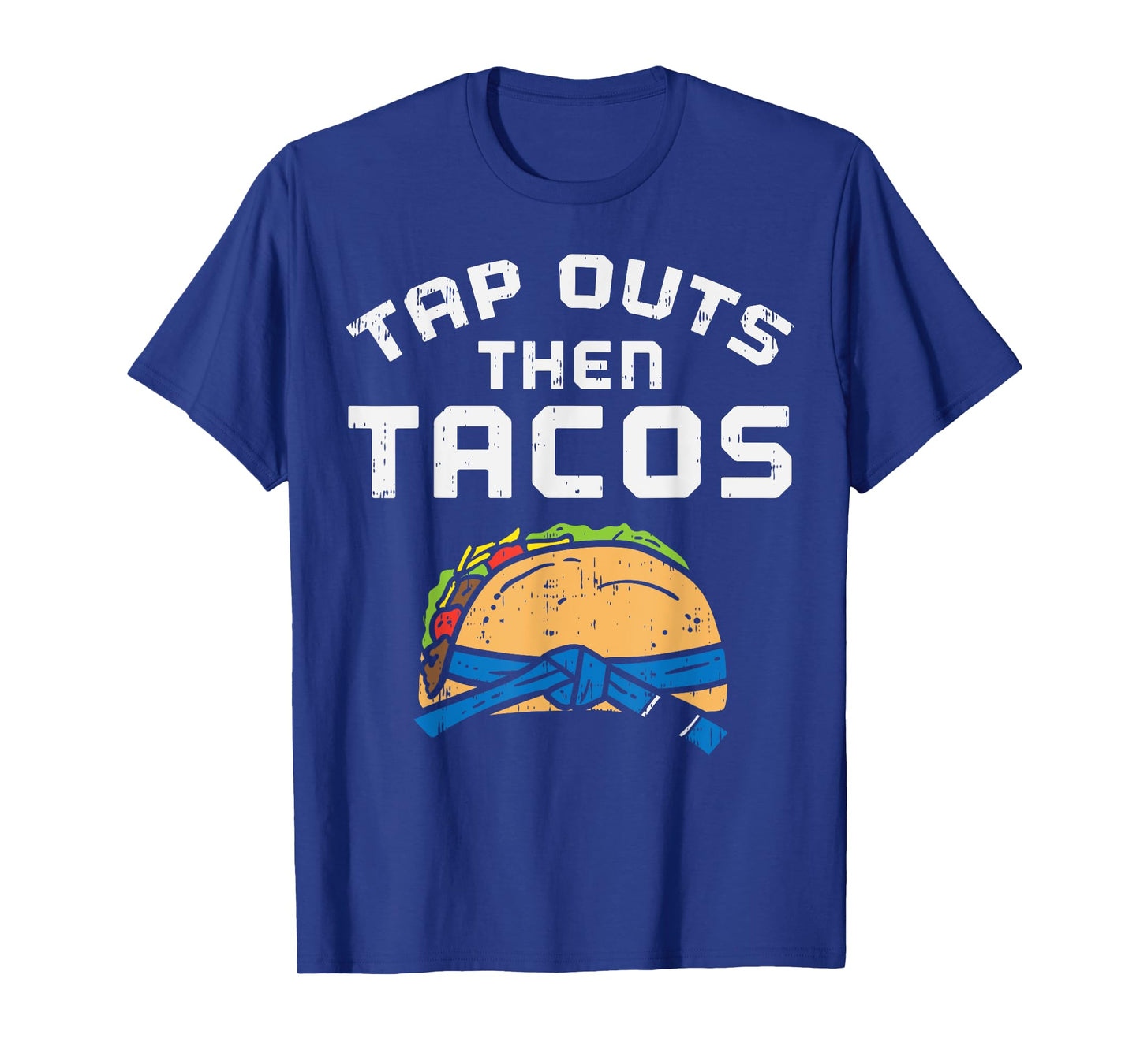 Tap Outs Then Tacos Blue Belt Funny Jiu Jitsu Mexican Gift T-Shirt
