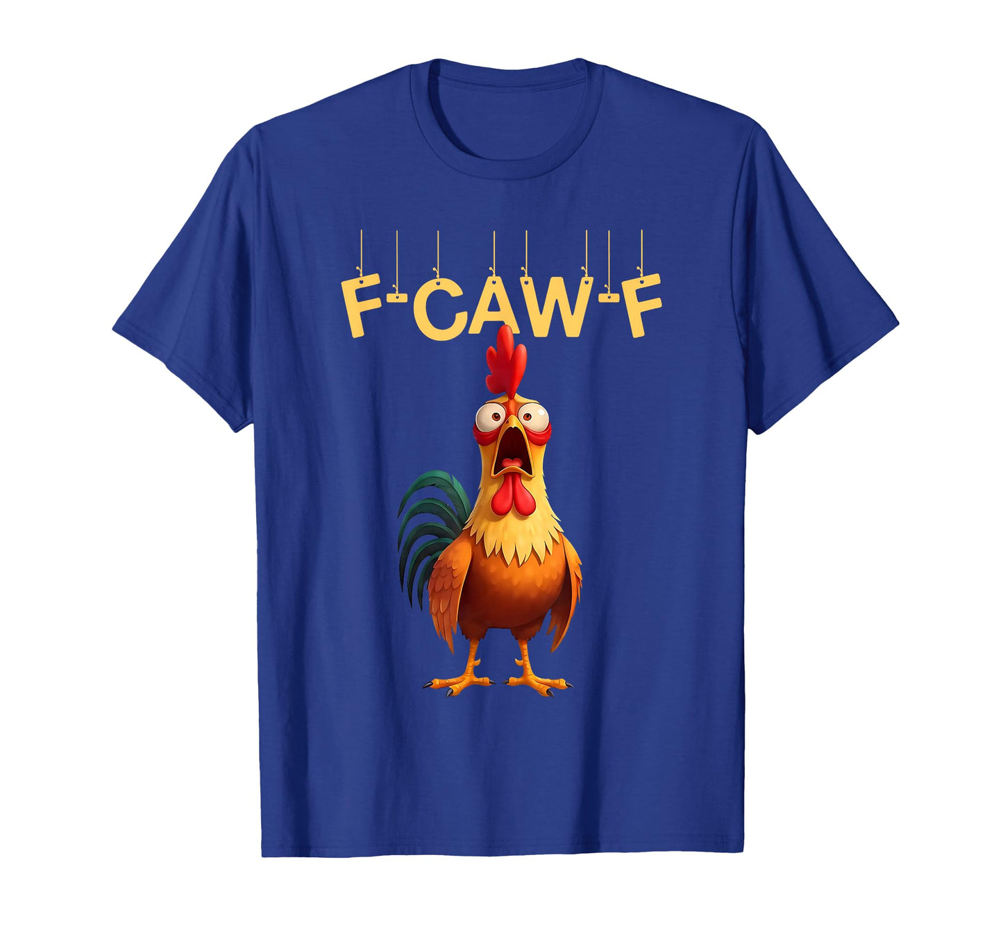 F-Caw-F Funny Chicken Humor F Caw F Quote Rooster Meme T-Shirt