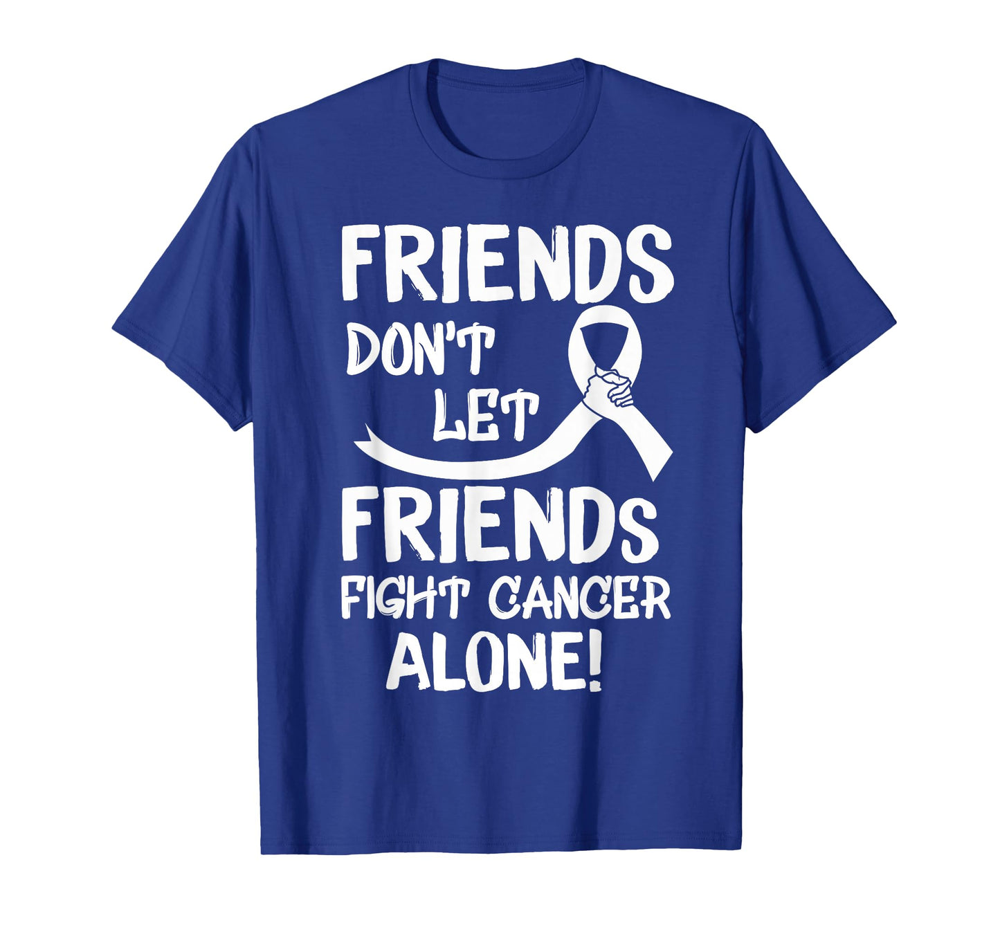 Friends Dont Let Friends Fight Lung Cancer Alone T-Shirt