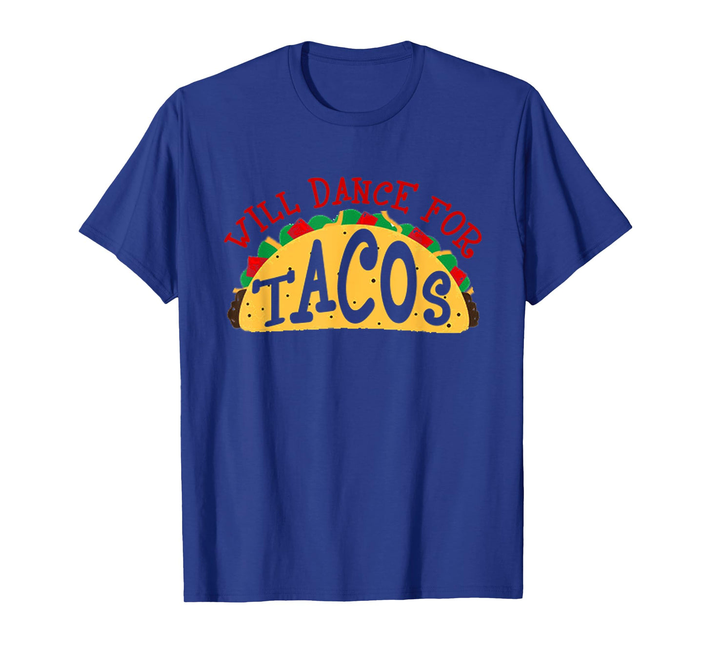 Will Dance For Tacos T-Shirt I Love Tacos Shirt T-Shirt