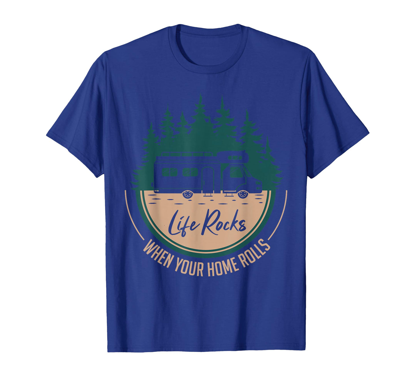 RV Camper Life Rocks When Your Home Rolls T-Shirt